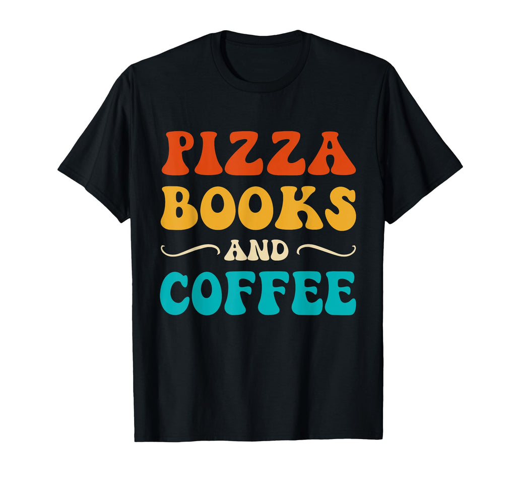 Groovy Funny Pizza Books And Coffee T-Shirt - Trendy Graphic Men Women - T-Shirt, Sweatshirt, Hoodie