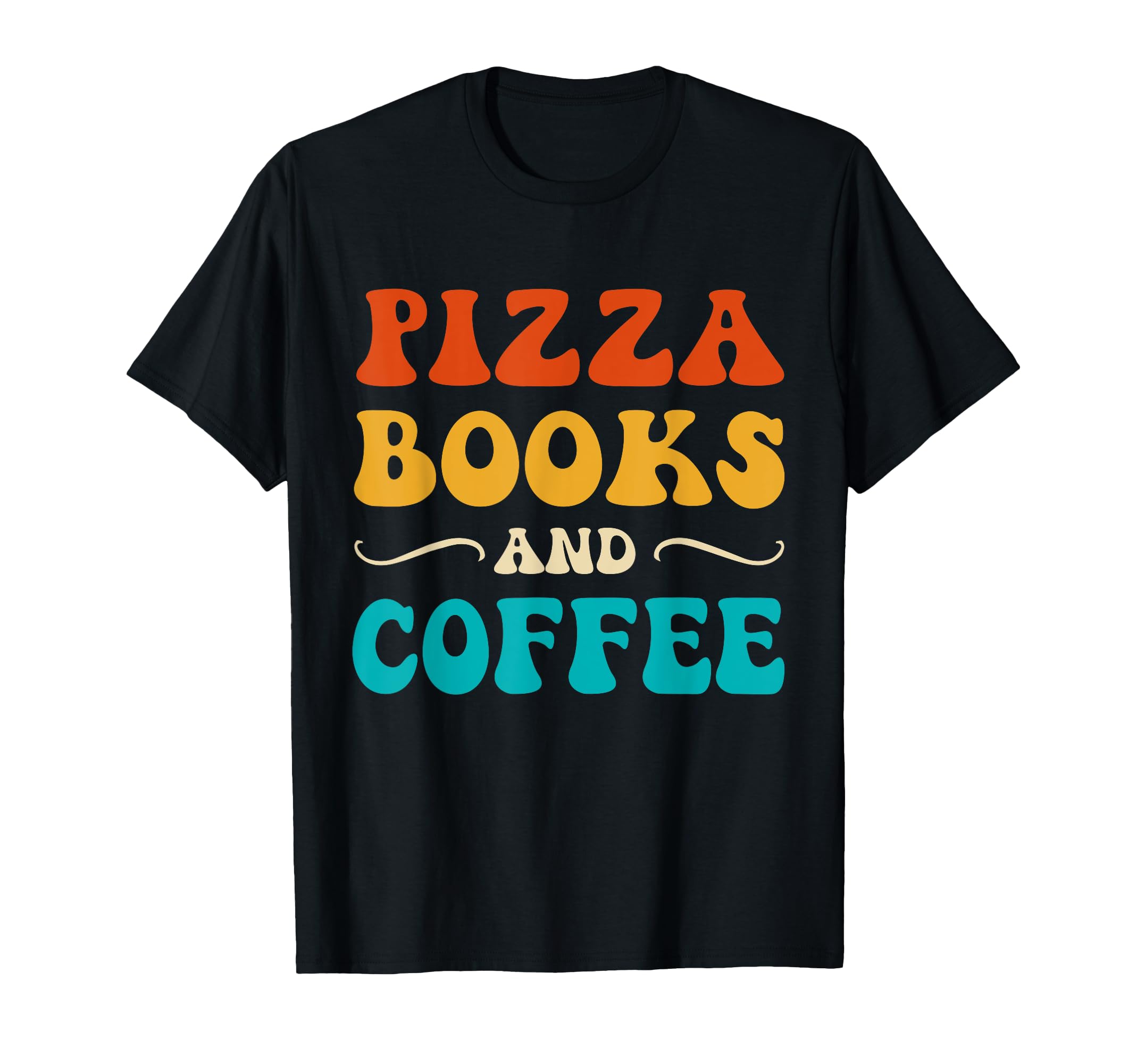 Groovy Funny Pizza Books And Coffee T-Shirt - Trendy Graphic Men Women - T-Shirt, Sweatshirt, Hoodie