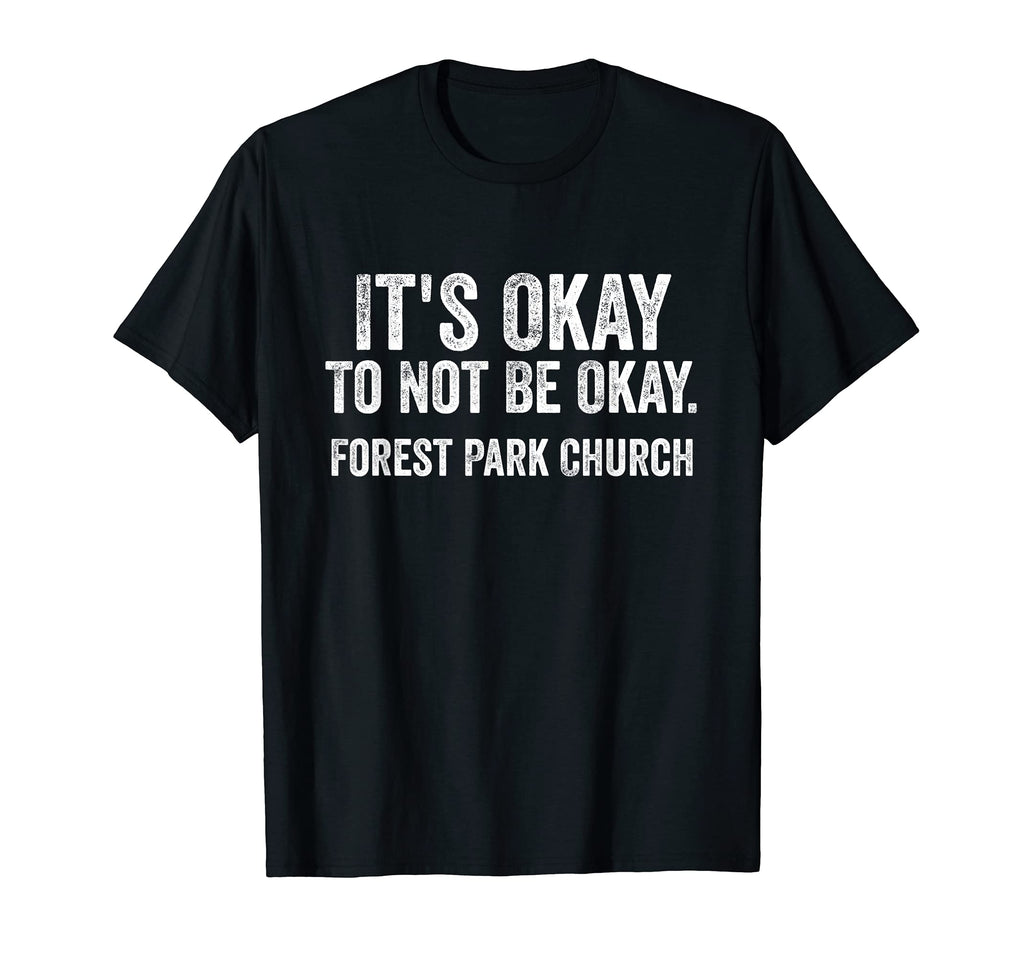 Its Okay To Not Be Okay Forest Park T-Shirt - Custom Art Print Men Women - T-Shirt, Sweatshirt, Hoodie