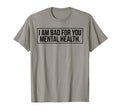 I Am Bad You Mental Health T-Shirt - Custom Art Print Men Women - T-Shirt, Sweatshirt, Hoodie