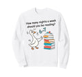 How Many Nights Week Reading 6 7 Sweatshirt - Minimalist Print Unisex - T-Shirt, Sweatshirt, Hoodie