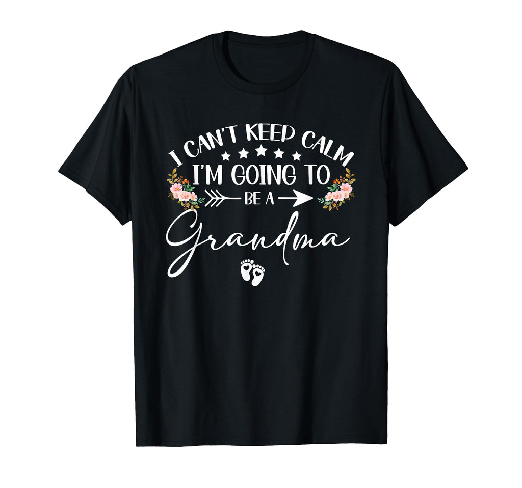 I Cant Keep Calm Im Going To Be Grandma T-Shirt - Graphic Print Unisex - T-Shirt, Sweatshirt, Hoodie