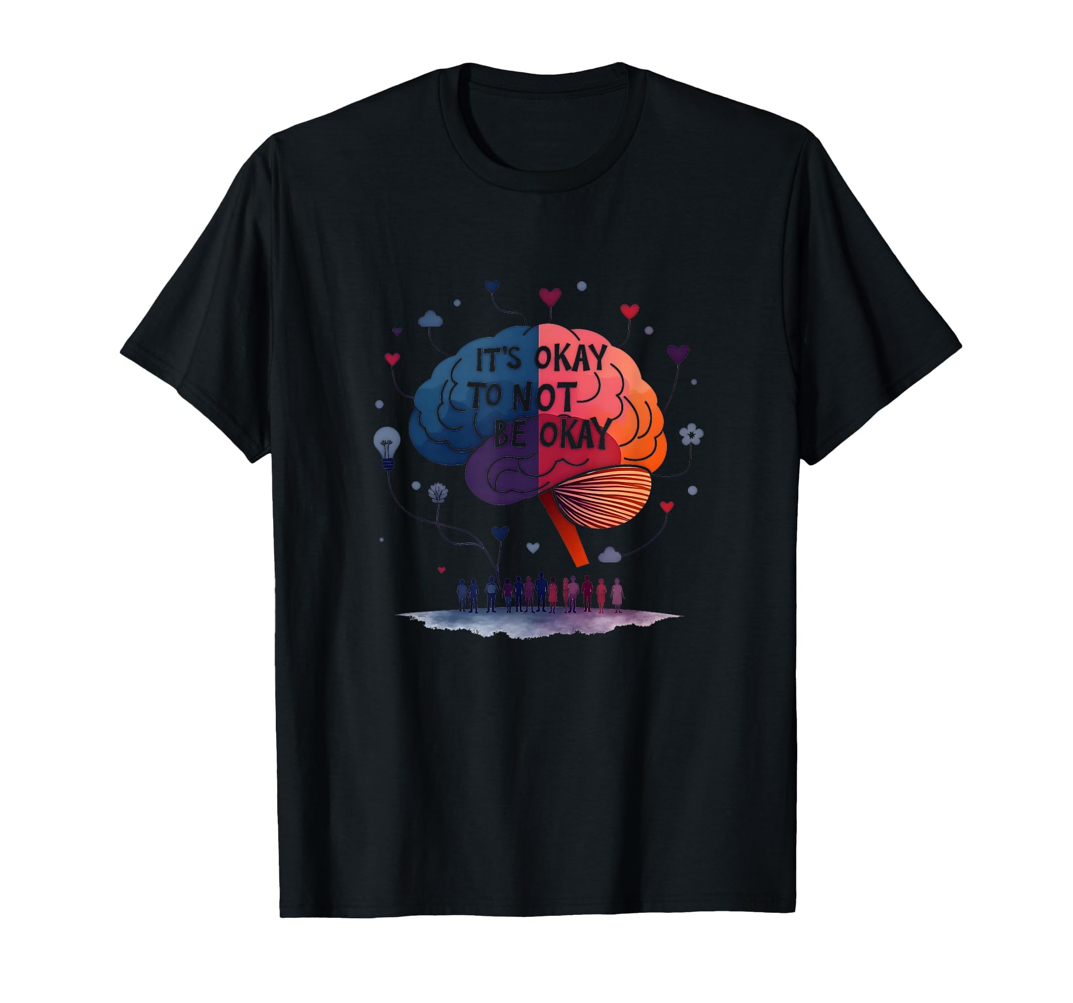 Mental Health Matters Its Okay To Not Be T-Shirt - Streetwear Style Unisex - T-Shirt, Sweatshirt, Hoodie