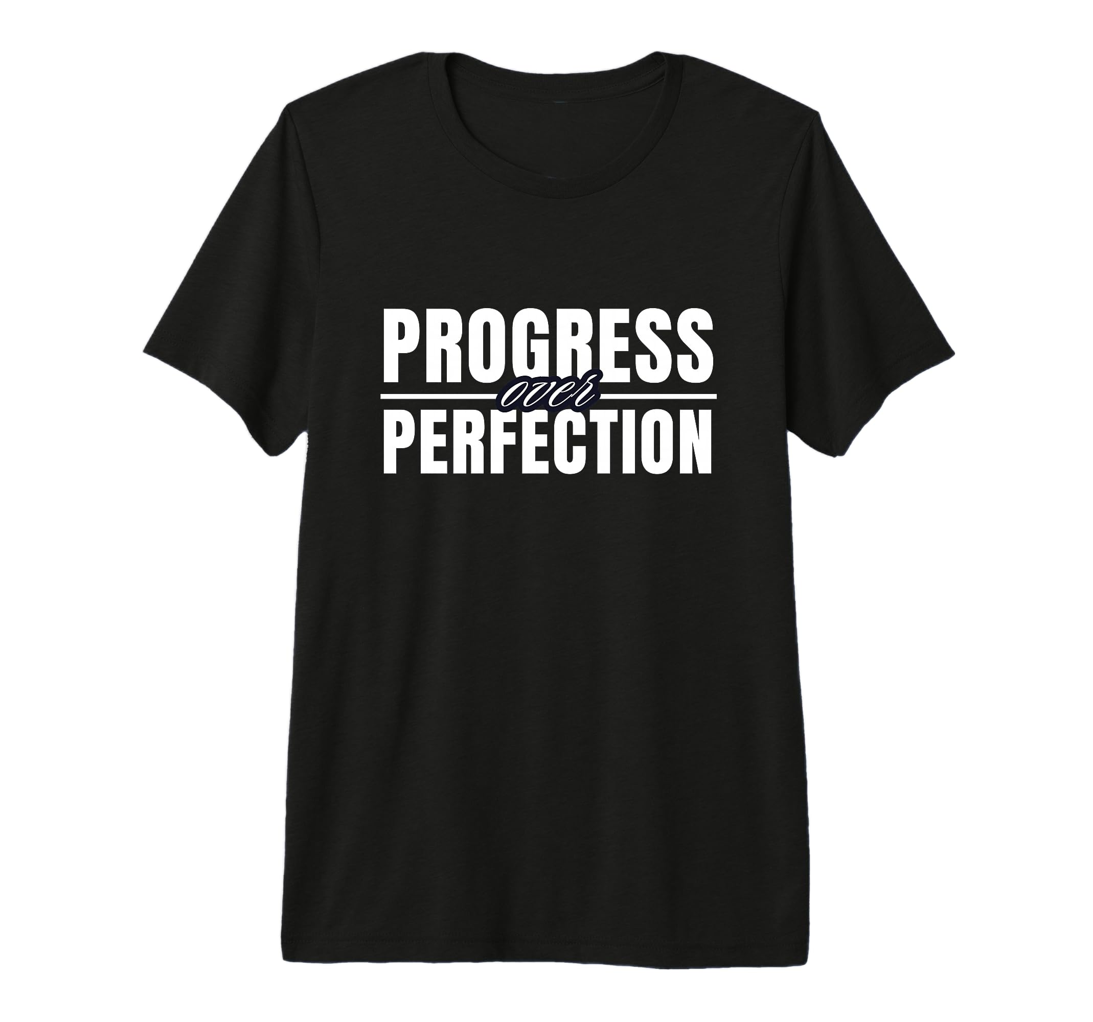 Progress Over Perfection Motivational T-Shirt - Graphic Print for Adults - T-Shirt, Sweatshirt, Hoodie
