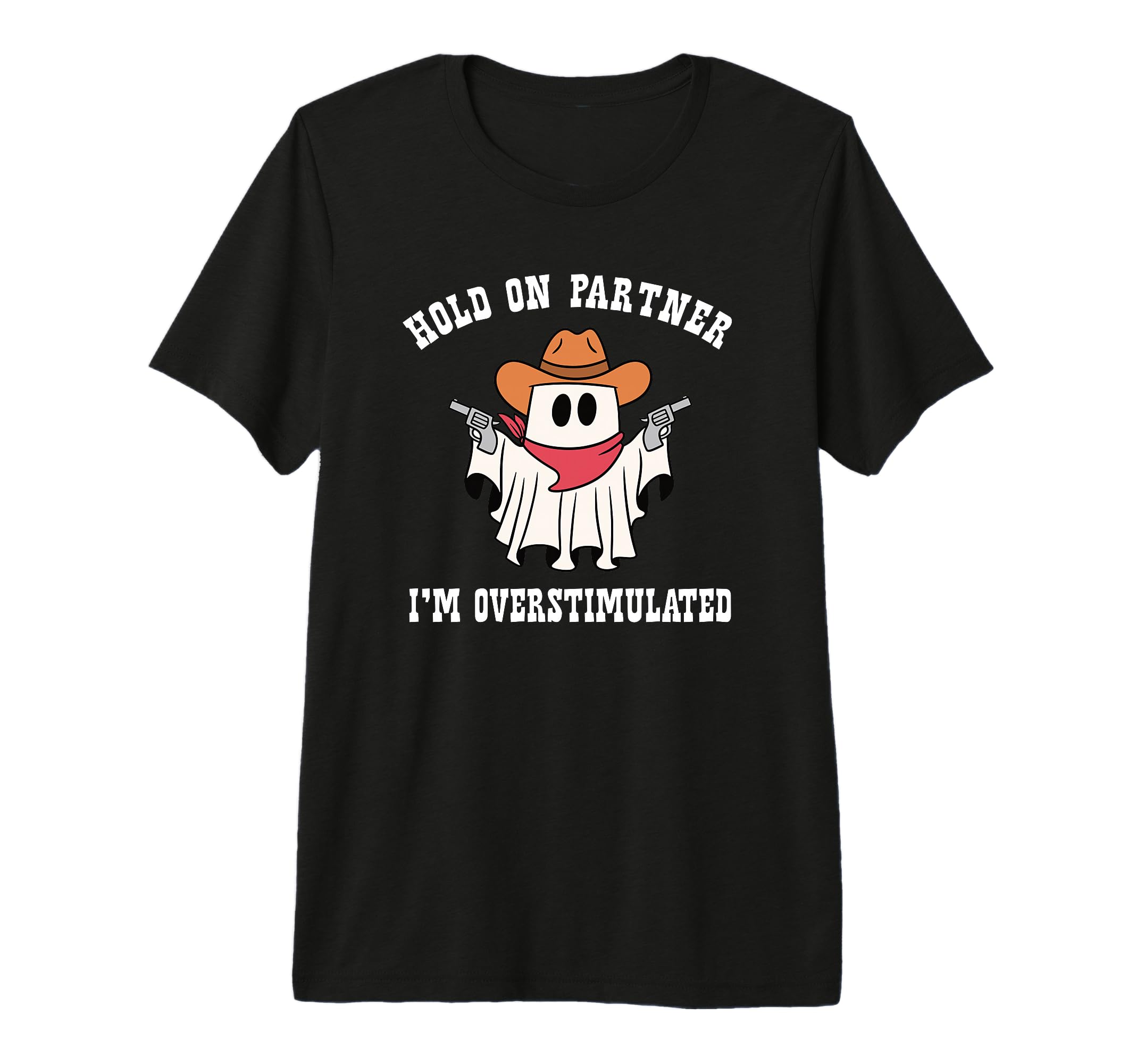 Hold Partner Im Overstimulated Ghost T-Shirt - Trendy Graphic for Adults - T-Shirt, Sweatshirt, Hoodie