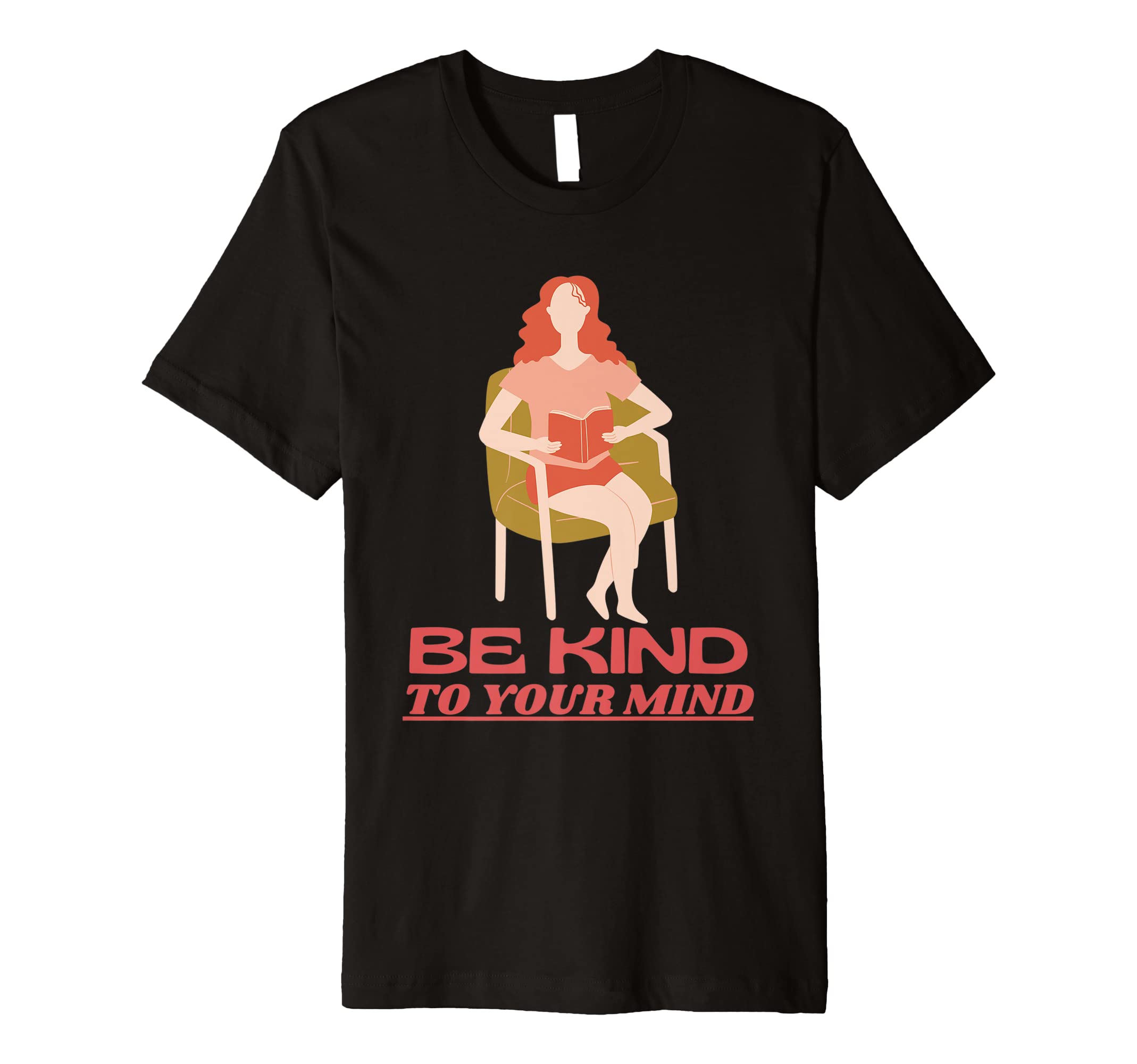 Be Kind To Your Mind Mental Health T-Shirt - Unique Graphic Men Women - T-Shirt, Sweatshirt, Hoodie