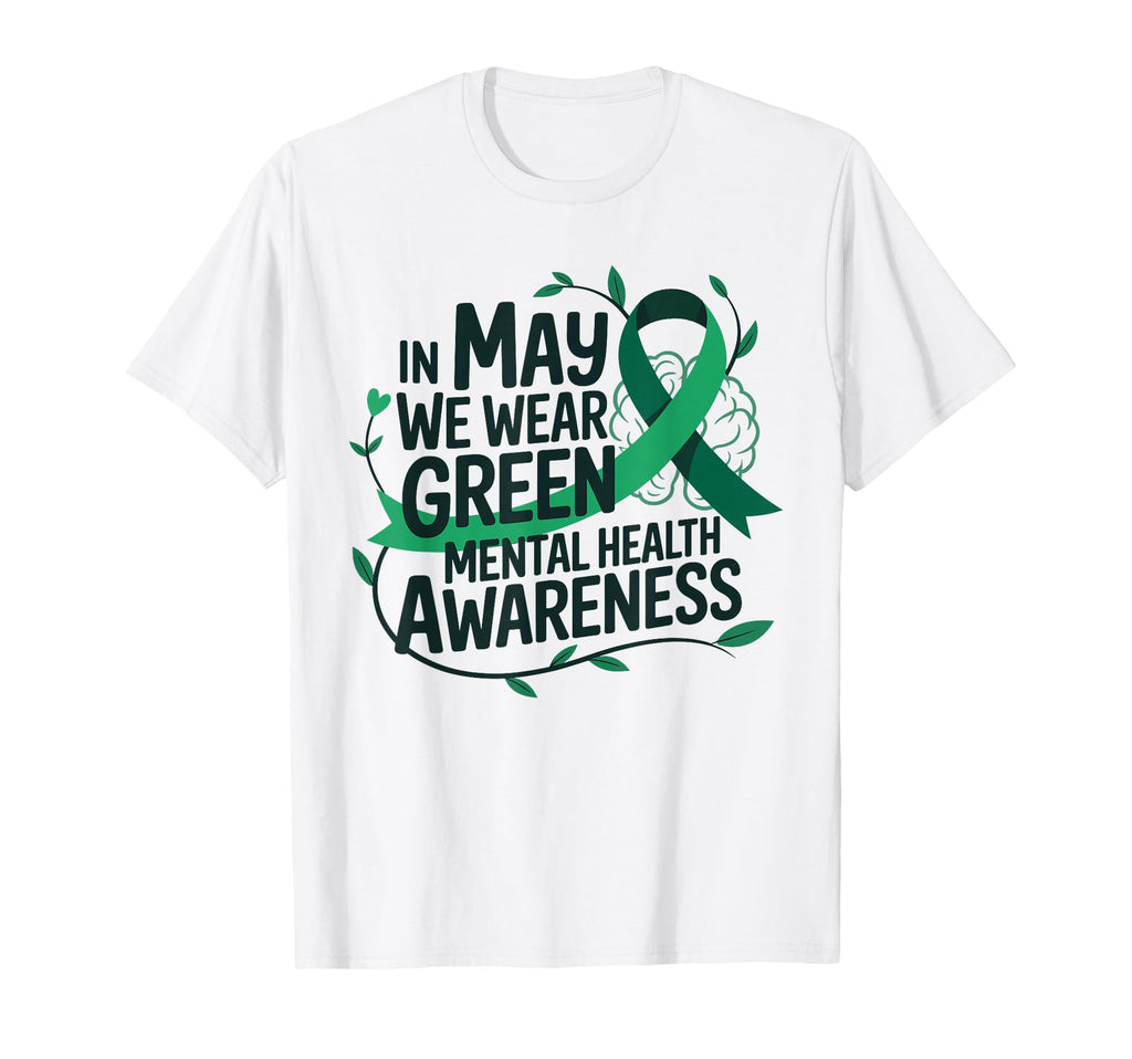 May We Wear Green Mental Health Awareness T-Shirt - Unique Graphic Unisex - T-Shirt, Sweatshirt, Hoodie