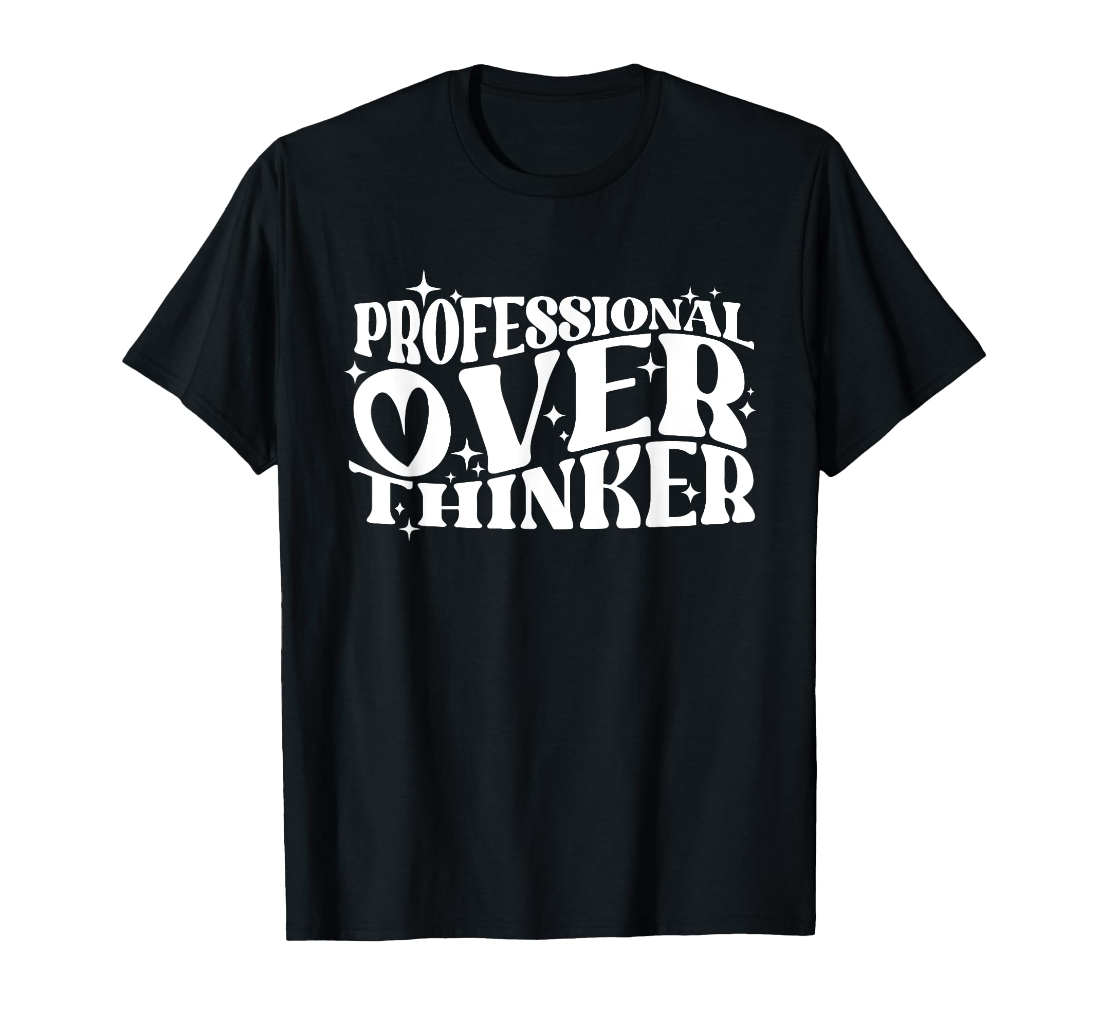 Professional Overthinker Humorous T-Shirt - Fun Novelty Design Unisex - T-Shirt, Sweatshirt, Hoodie