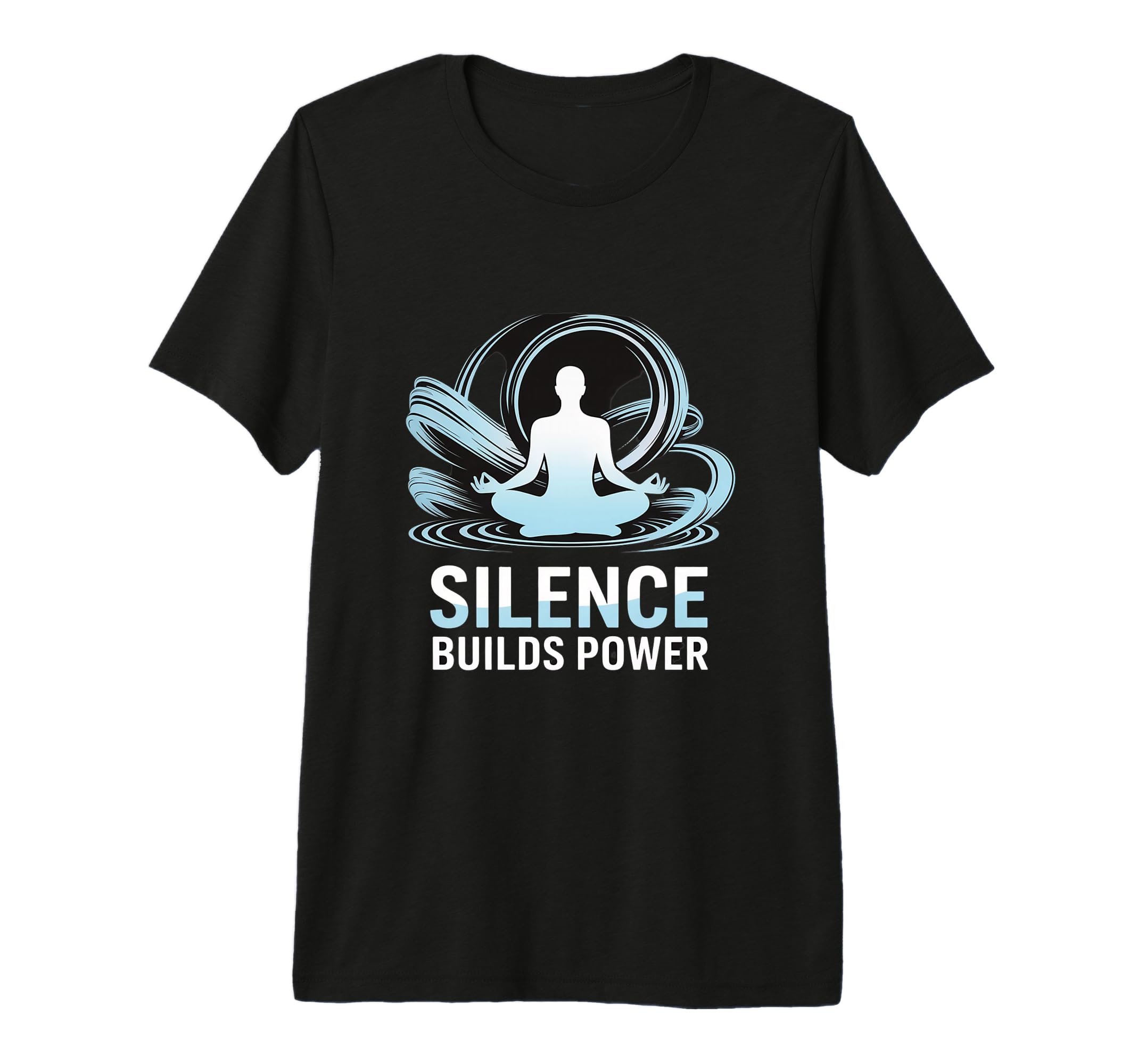 Silence Builds Power Mindfulness T-Shirt - Streetwear Style Unisex - T-Shirt, Sweatshirt, Hoodie