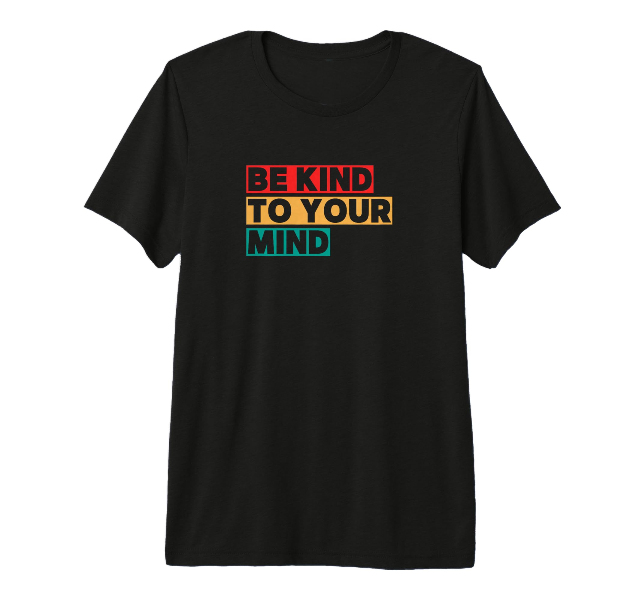 Be Kind To Your Mind Tri Blend T-Shirt - Casual Everyday Wear for Adults - T-Shirt, Sweatshirt, Hoodie