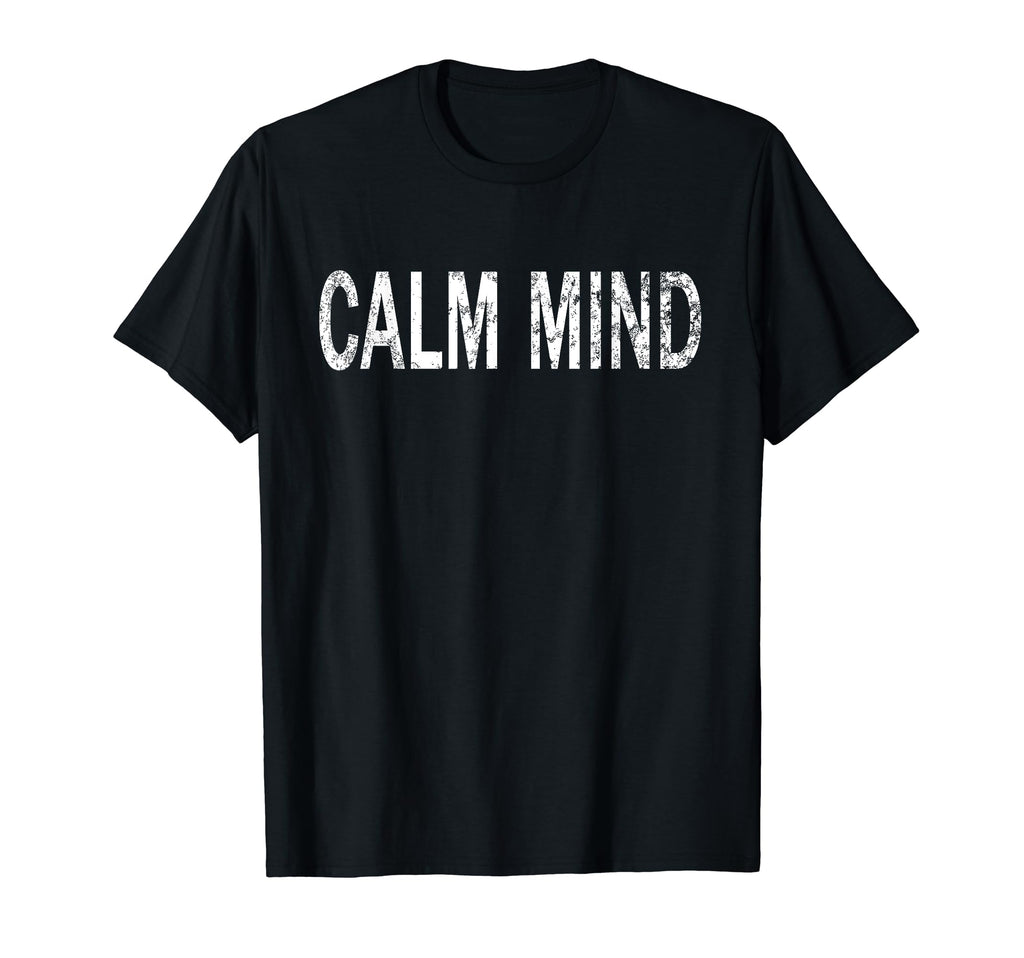 Calm Mind Distressed Mindfulness T-Shirt - Minimalist Print Men Women - T-Shirt, Sweatshirt, Hoodie
