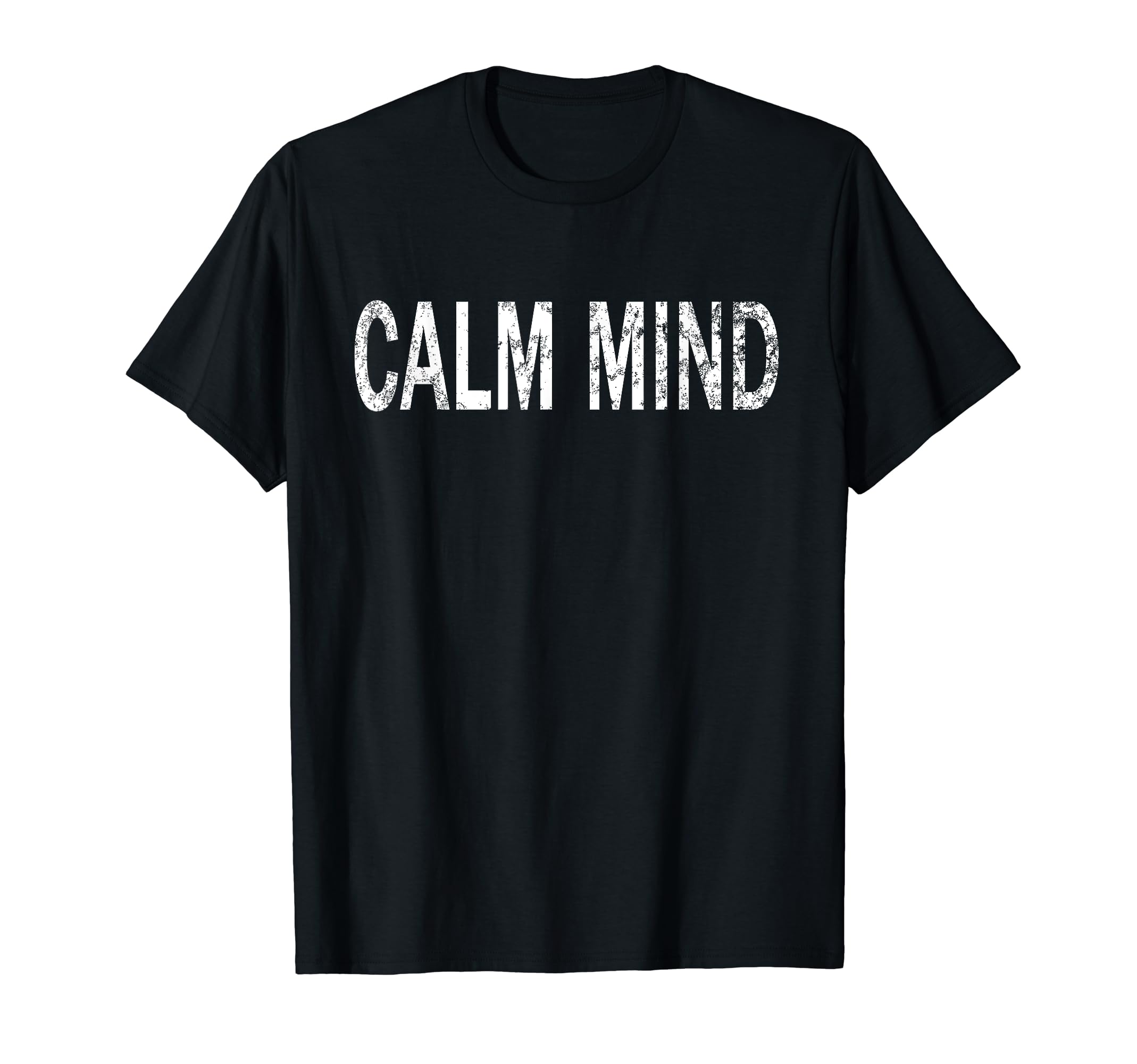 Calm Mind Distressed Mindfulness T-Shirt - Minimalist Print Men Women - T-Shirt, Sweatshirt, Hoodie