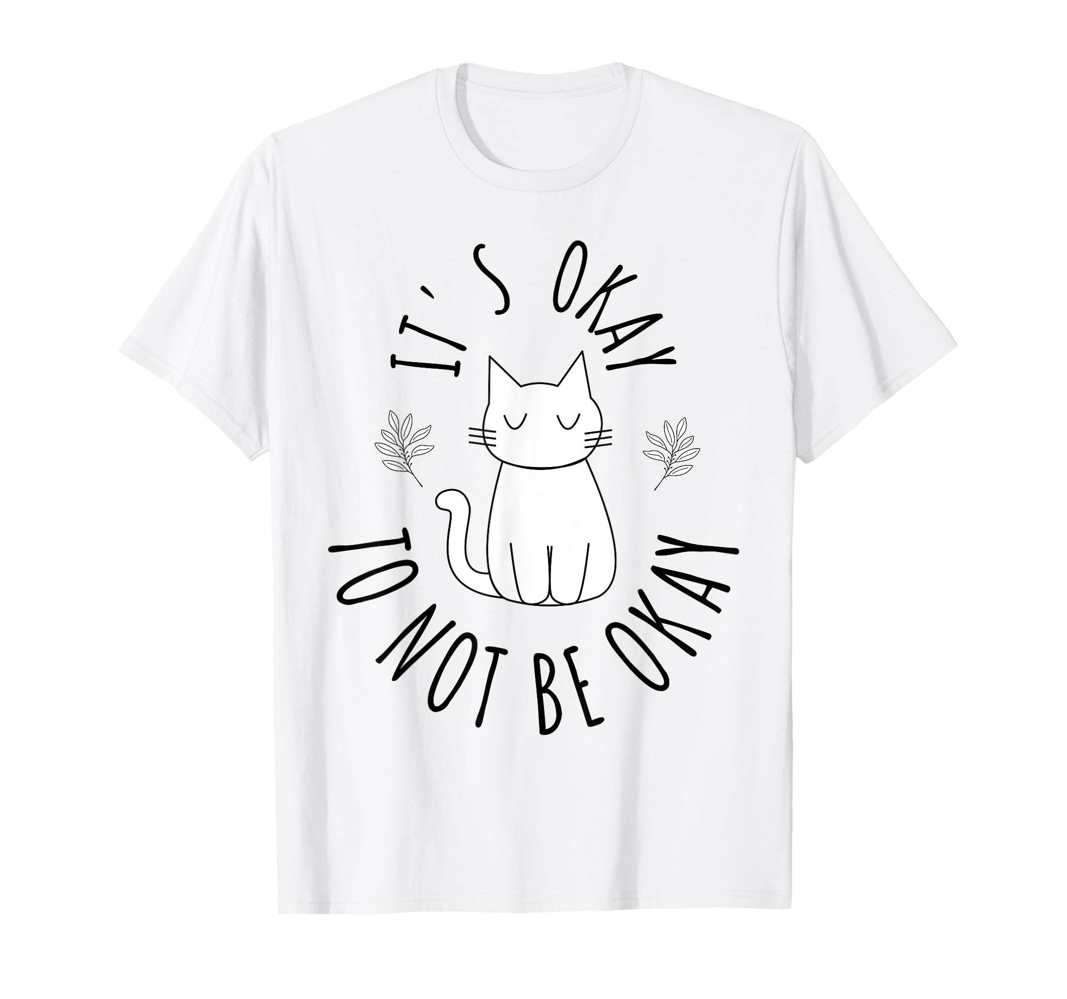 Meow Alone Its Okay To Not Be Okay Mental T-Shirt - Unique Graphic Unisex - T-Shirt, Sweatshirt, Hoodie