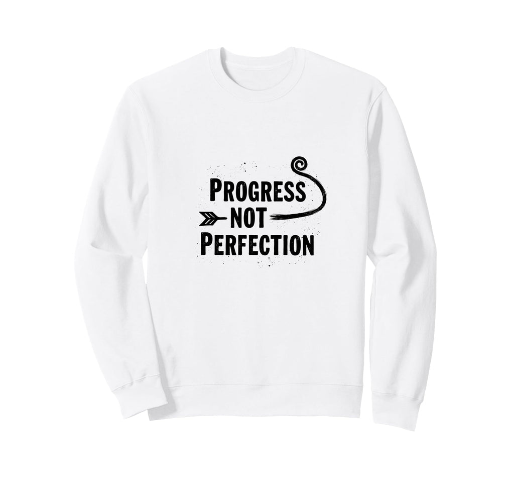 Progress Not Perfection Motivational Sweatshirt - Aesthetic Graphic Unisex - T-Shirt, Sweatshirt, Hoodie