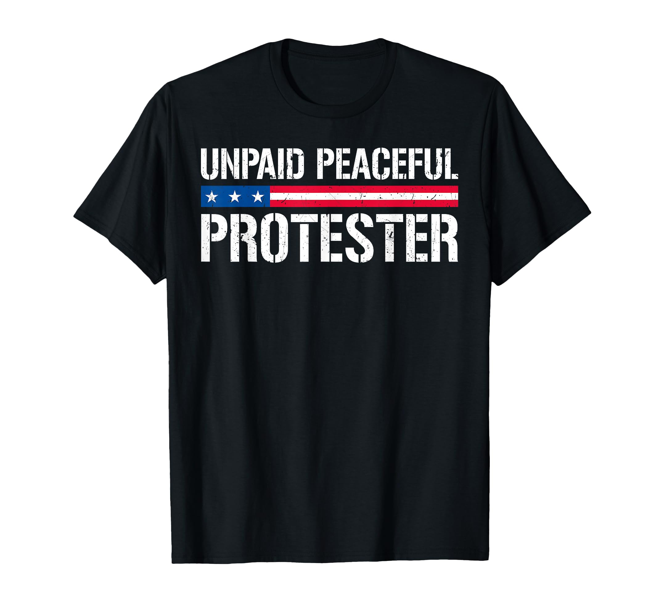 Unpaid Peaceful Protester Flag Usa T-Shirt - Novelty Apparel Unisex - T-Shirt, Sweatshirt, Hoodie