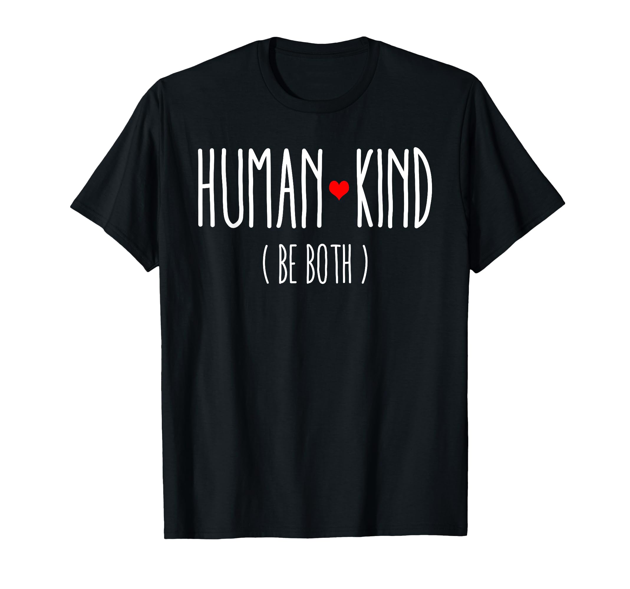 Humankind Be Both Equality And Kindness T-Shirt - Trendy Graphic Unisex - T-Shirt, Sweatshirt, Hoodie