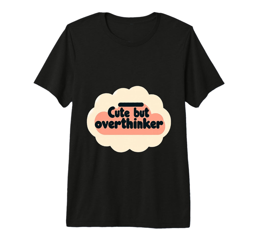 But Overthinker Tri Blend T-Shirt - Fun Novelty Design Unisex - T-Shirt, Sweatshirt, Hoodie