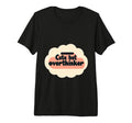 But Overthinker Tri Blend T-Shirt - Fun Novelty Design Unisex - T-Shirt, Sweatshirt, Hoodie