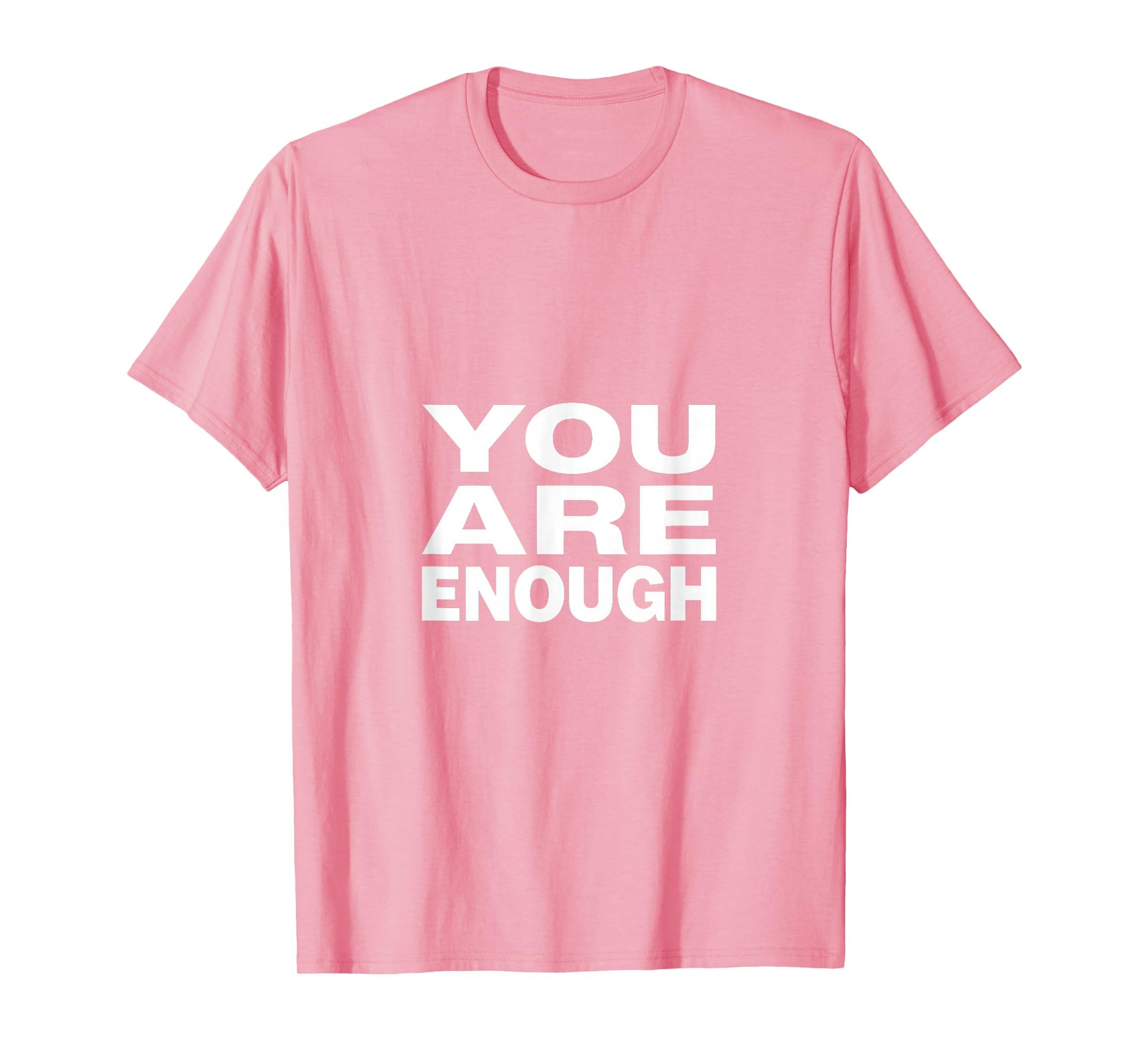 You Are Enough Mental Health Awareness T-Shirt - Minimalist Print Unisex - T-Shirt, Sweatshirt, Hoodie