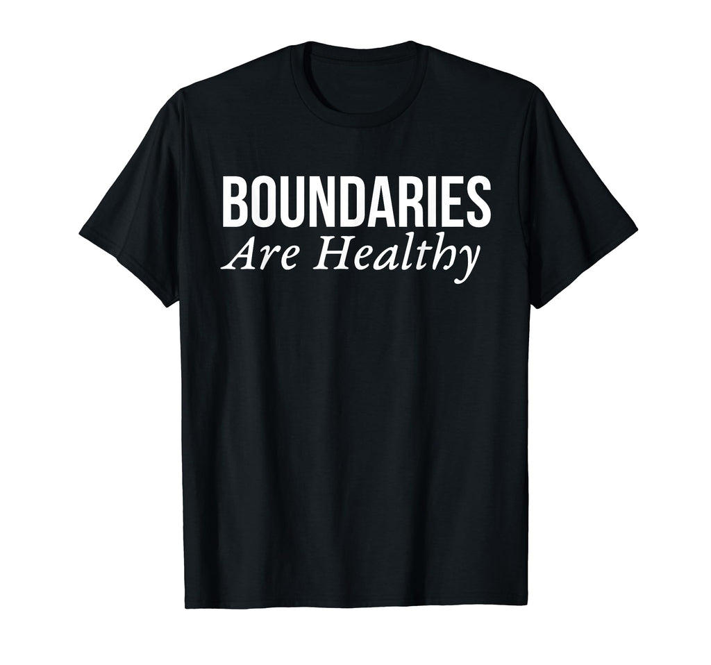 Boundaries Are Healthy T-Shirt - Streetwear Style for Adults - T-Shirt, Sweatshirt, Hoodie
