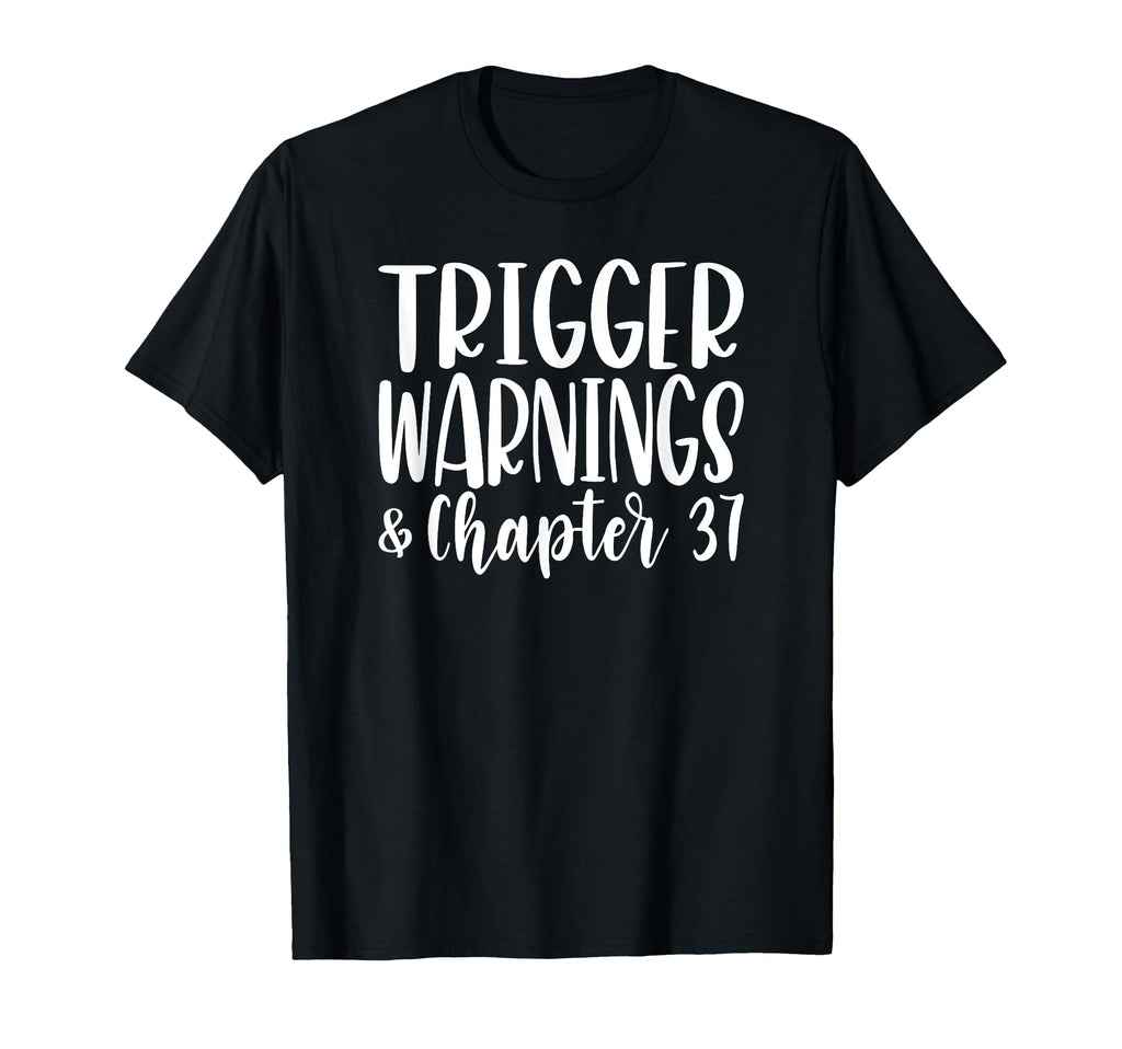 Trigger Warnings Chapter 37 Funny Dark T-Shirt - Custom Art Print Unisex - T-Shirt, Sweatshirt, Hoodie