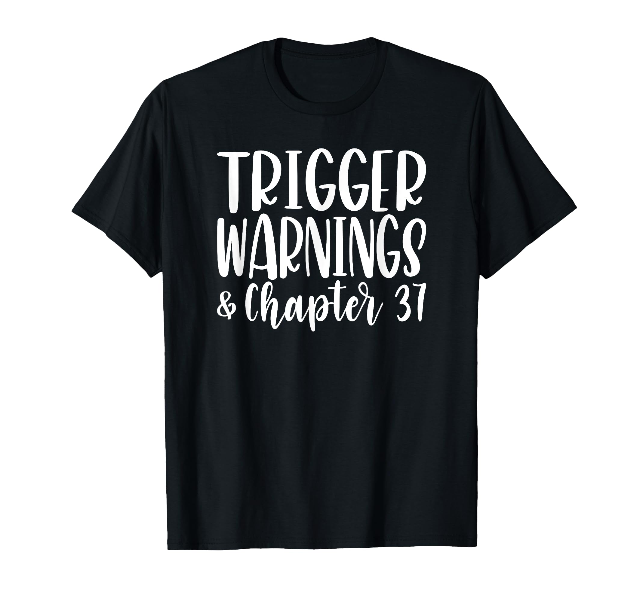 Trigger Warnings Chapter 37 Funny Dark T-Shirt - Custom Art Print Unisex - T-Shirt, Sweatshirt, Hoodie