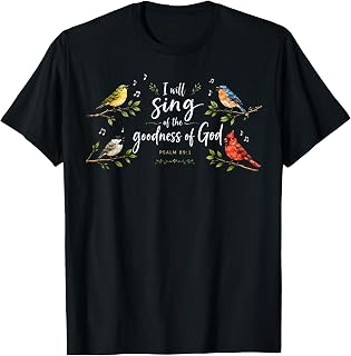 I Will Sing of The Goodness of God Psalm 89 1 Bird Women Men T-Shirt Unisex T-shirt, Sweatshirt, Hoodie, Long Sleeve Tee - T-Shirt, Sweatshirt, Hoodie