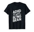 Adhd Yes I Have Its Like Your Bling T-Shirt - Custom Art Print Men Women - T-Shirt, Sweatshirt, Hoodie