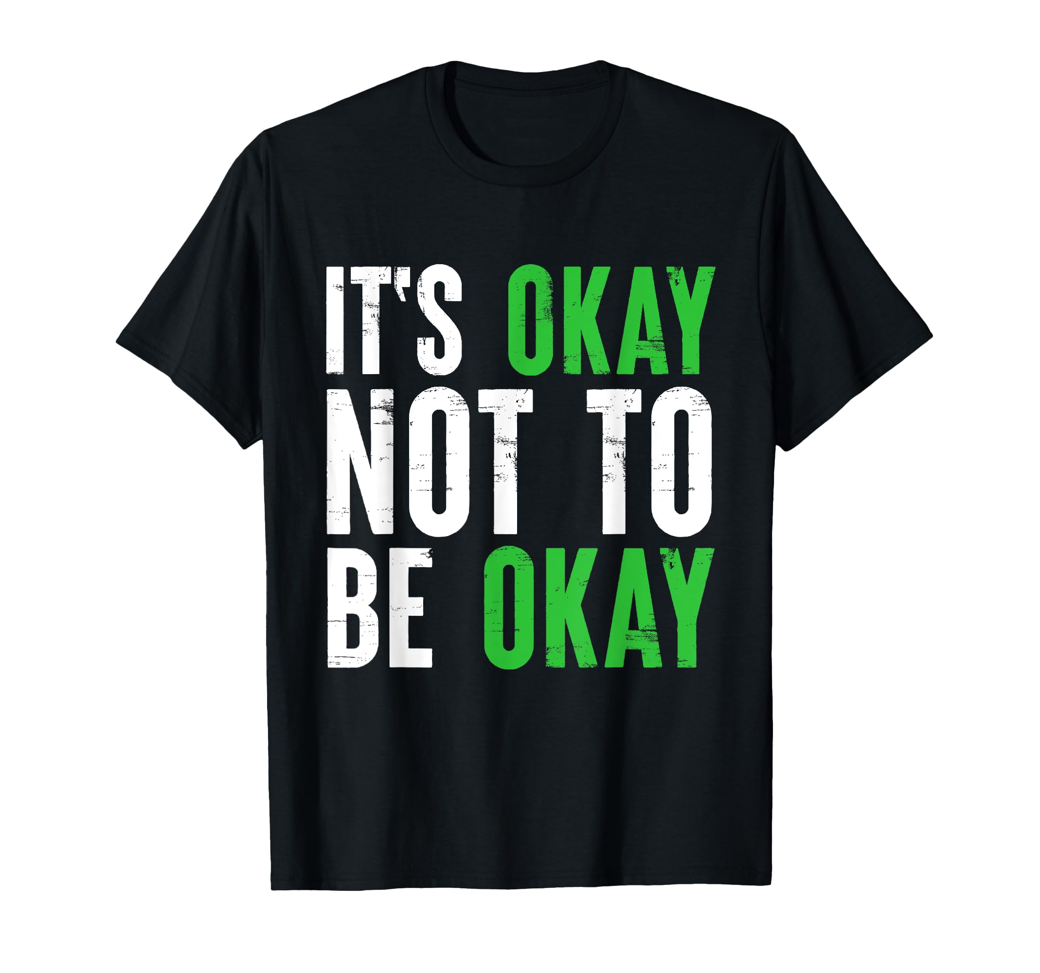 Its Okay Not To Be Okay Mental T-Shirt - Casual Everyday Wear Unisex - T-Shirt, Sweatshirt, Hoodie