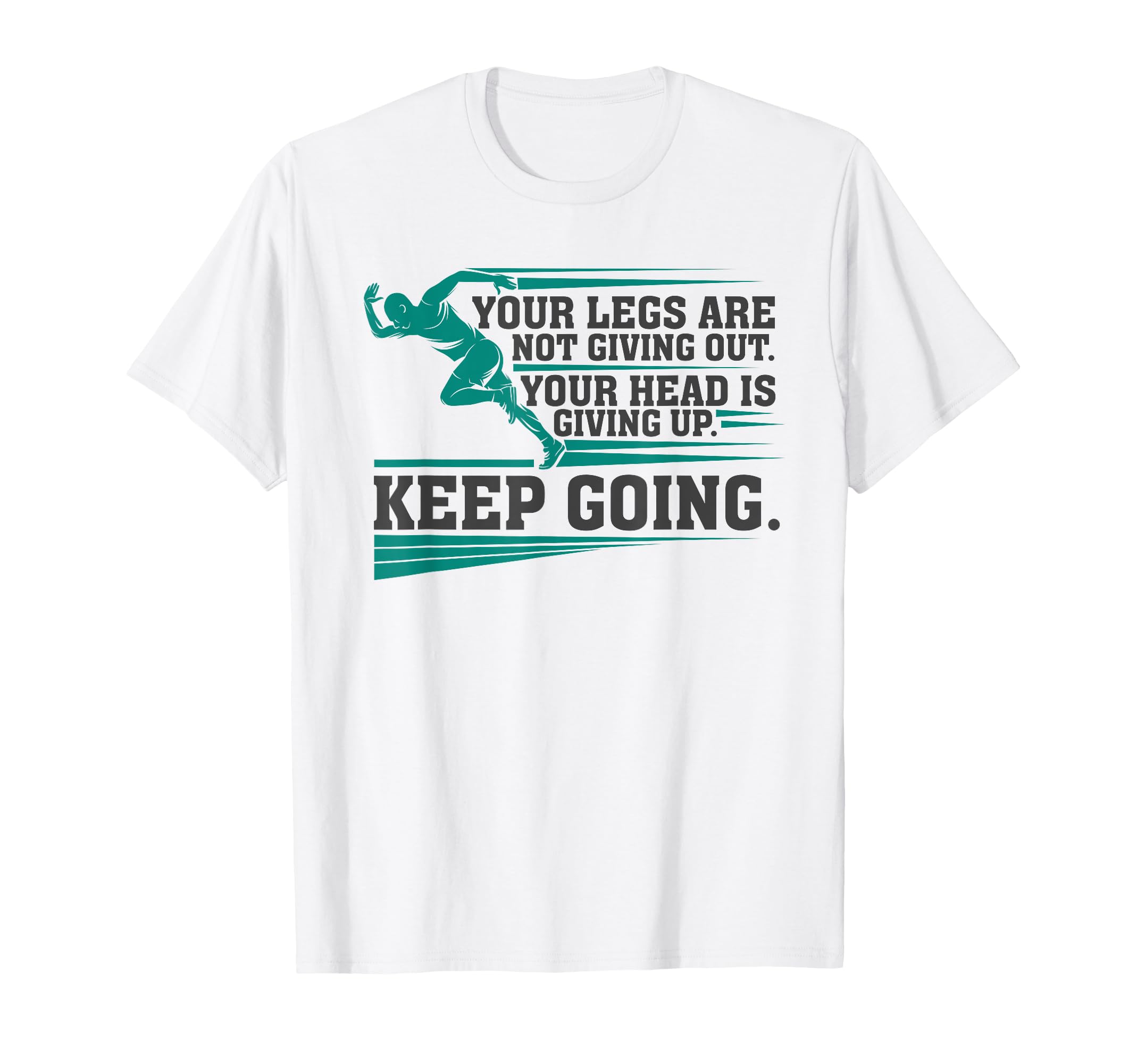 Keep Going Motivational Runner T-Shirt - Trendy Graphic Men Women - T-Shirt, Sweatshirt, Hoodie