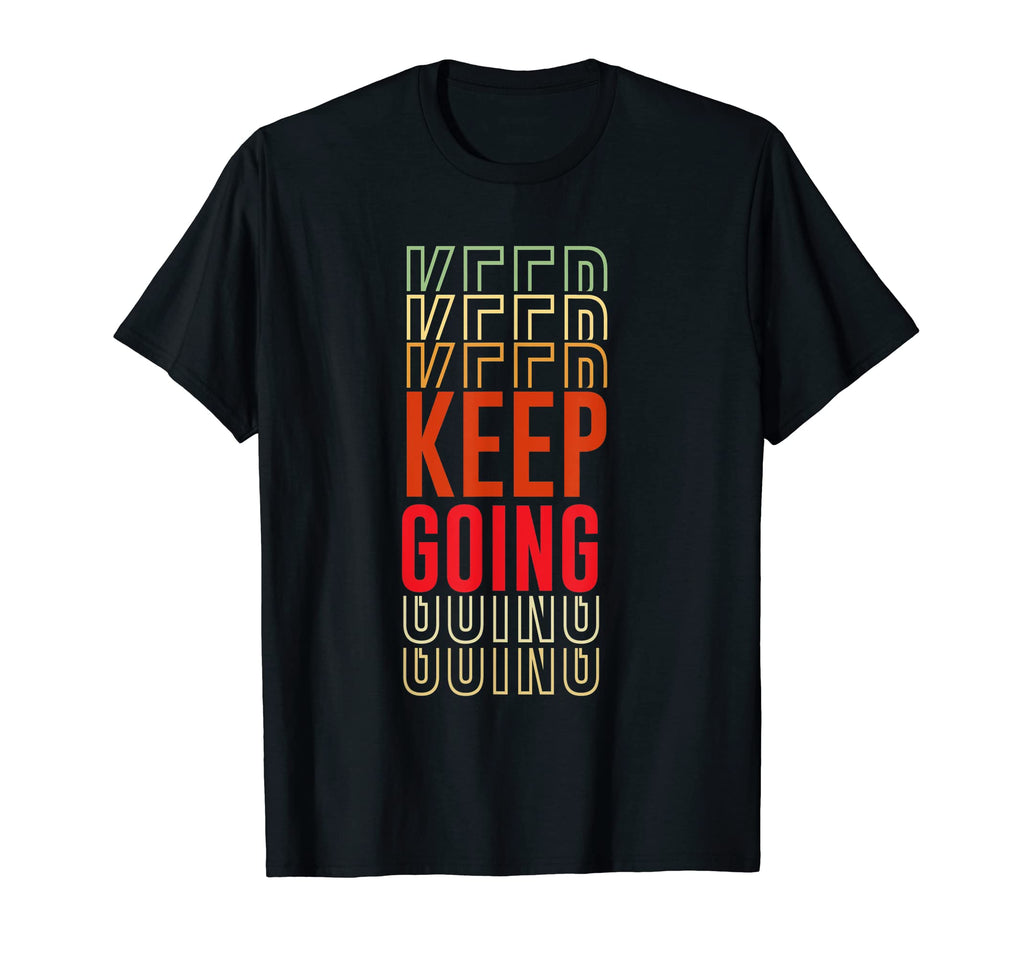 Keep Going Cancer Journey T-Shirt - Casual Everyday Wear Men Women - T-Shirt, Sweatshirt, Hoodie