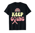 Keep Going Rainbow Cancer Journey T-Shirt - Fun Novelty Design Men Women - T-Shirt, Sweatshirt, Hoodie
