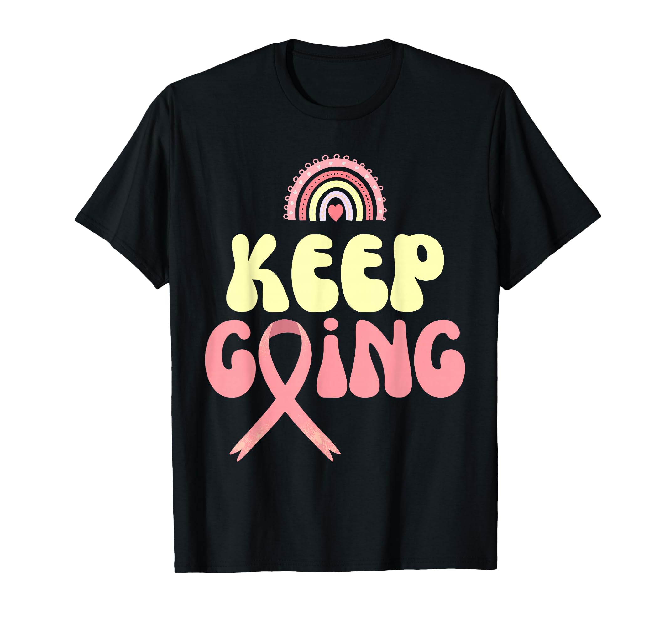 Keep Going Rainbow Cancer Journey T-Shirt - Fun Novelty Design Men Women - T-Shirt, Sweatshirt, Hoodie