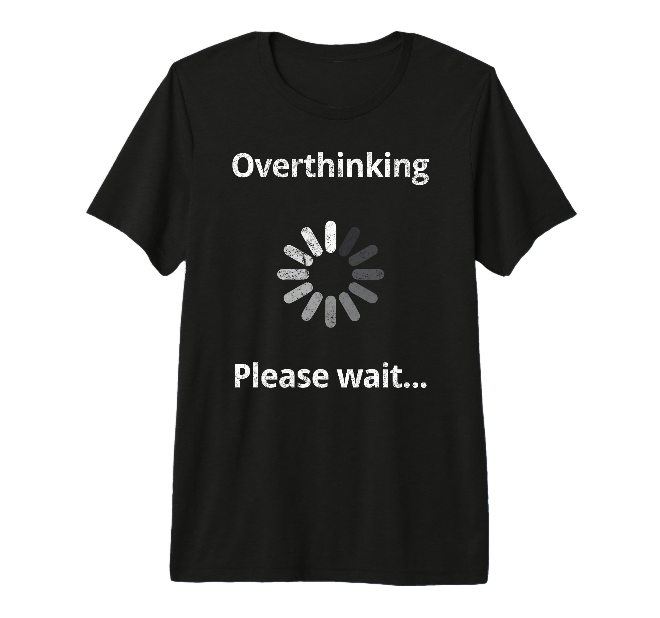 Overthinking Please Wait Overthinker T-Shirt - Graphic Print for Adults - T-Shirt, Sweatshirt, Hoodie