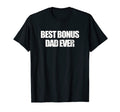 Best Bonus Dad Ever Step Dad Fathers Day T-Shirt - Graphic Print Men Women - T-Shirt, Sweatshirt, Hoodie