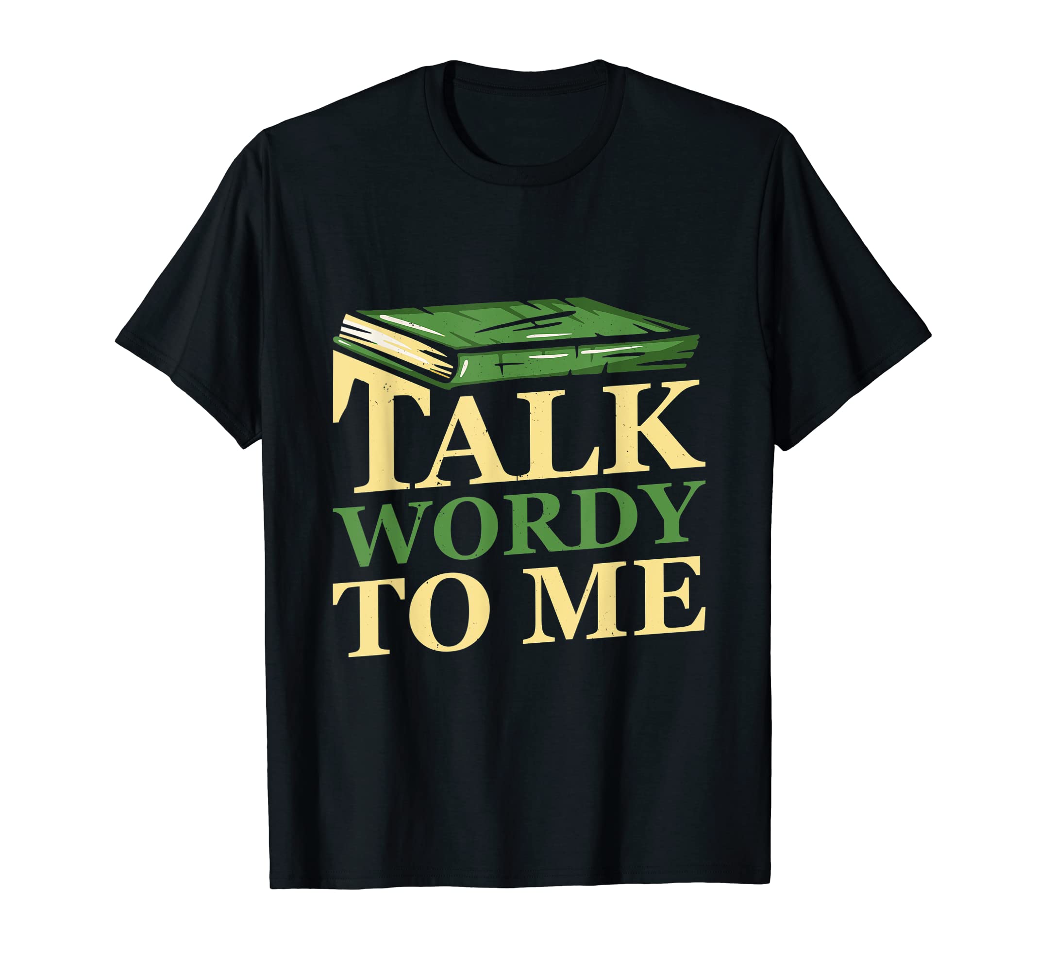 Talk Wordy To Me Readaholic Reading T-Shirt - Novelty Apparel for Adults - T-Shirt, Sweatshirt, Hoodie