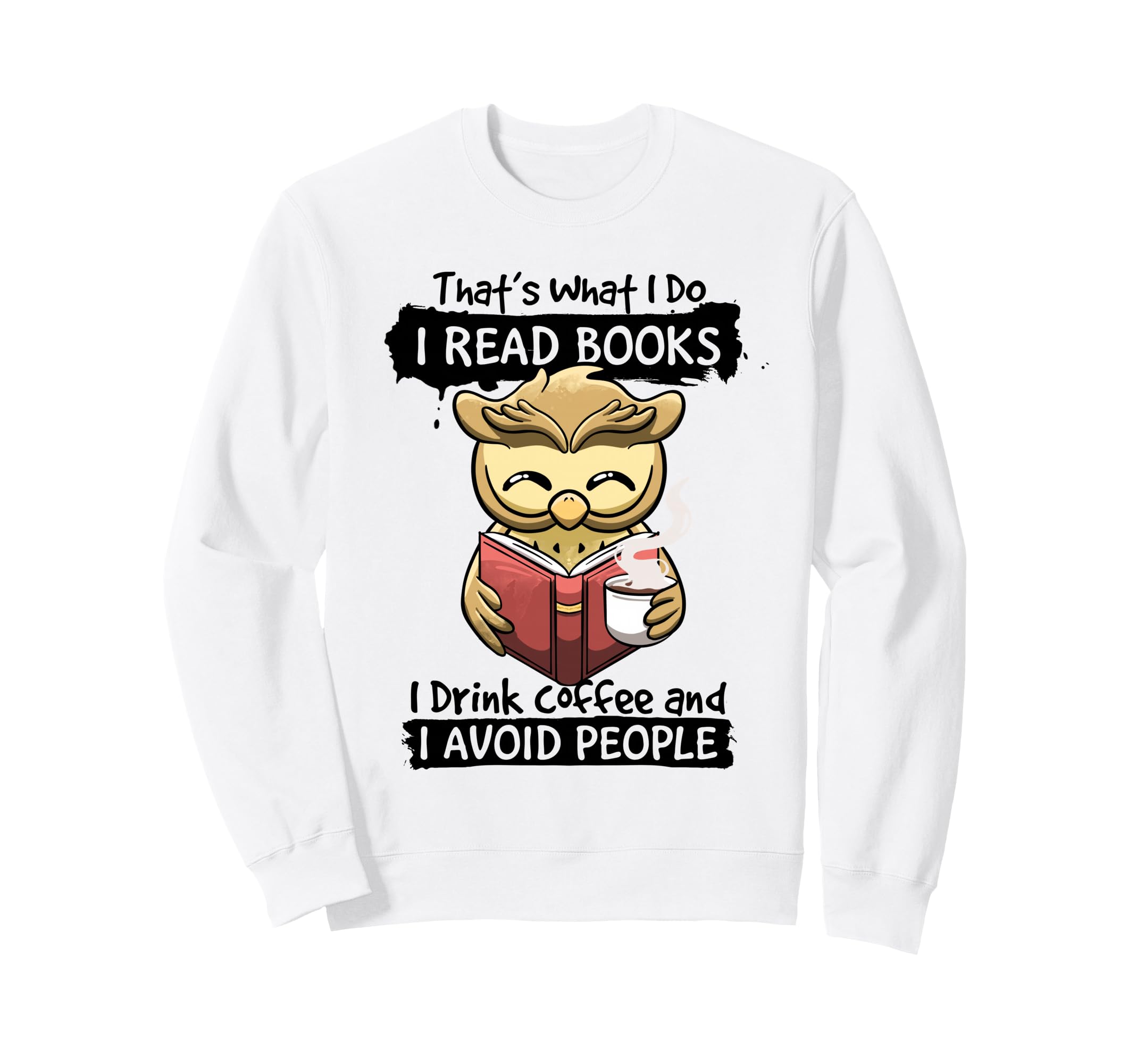 Thats What I Do I Read Books I Drink Sweatshirt - Minimalist Print Unisex - T-Shirt, Sweatshirt, Hoodie