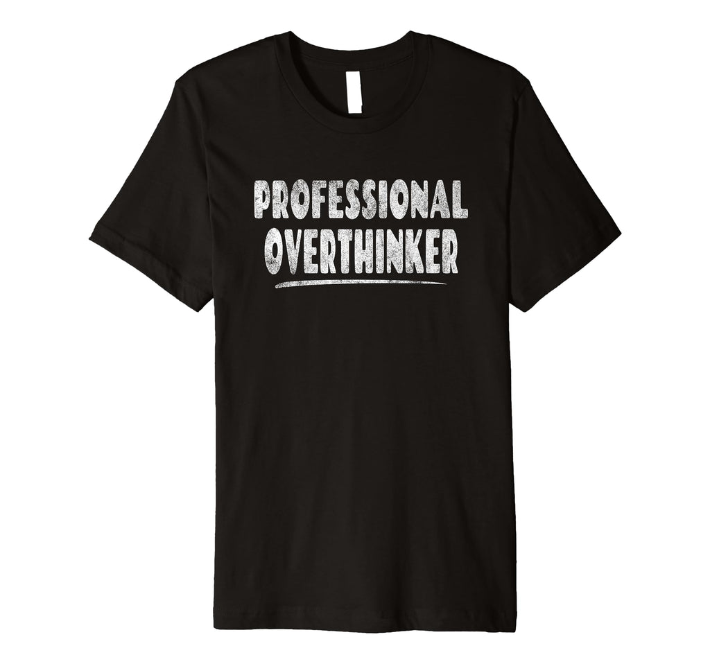 Professional Overthinker Quirky Talent T-Shirt - Graphic Print Men Women - T-Shirt, Sweatshirt, Hoodie
