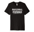 Professional Overthinker Quirky Talent T-Shirt - Graphic Print Men Women - T-Shirt, Sweatshirt, Hoodie