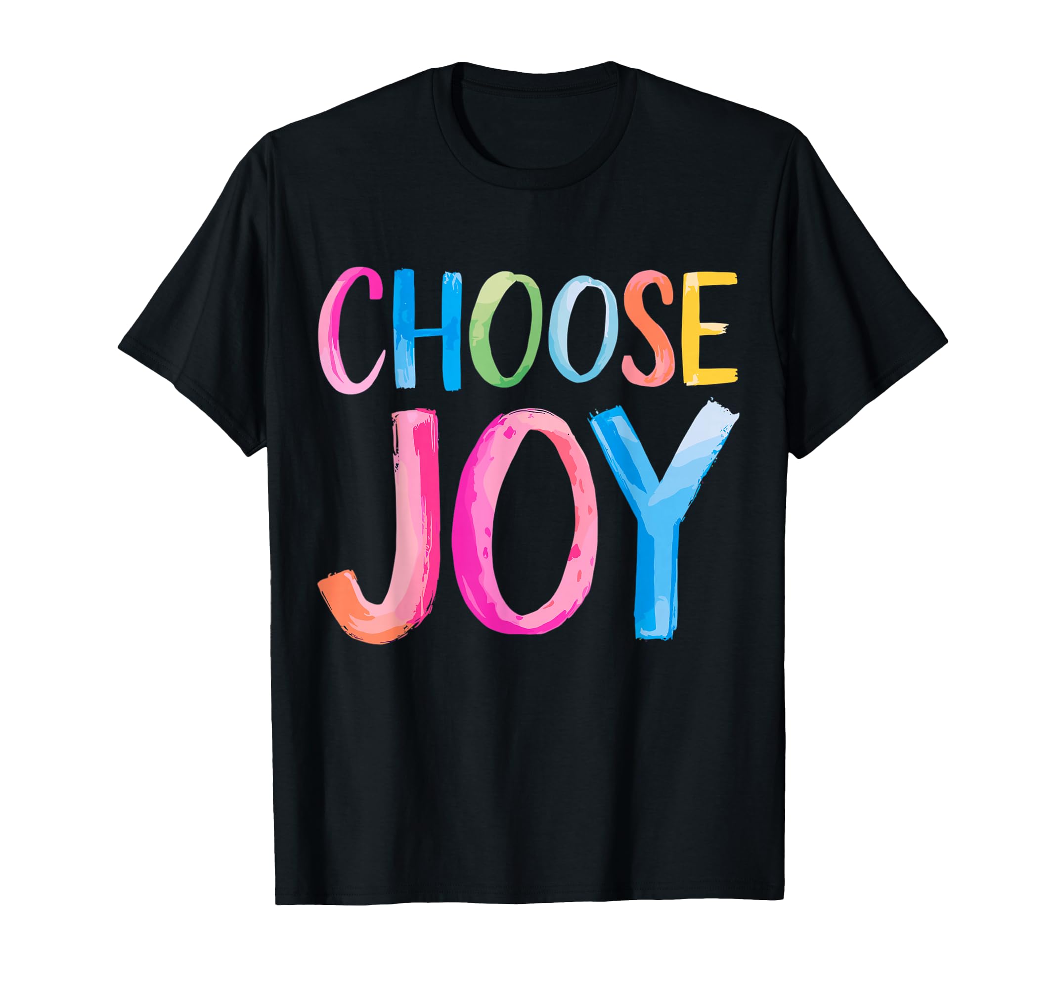 Choose Joy Motivational Mental Health T-Shirt - Novelty Apparel Unisex - T-Shirt, Sweatshirt, Hoodie