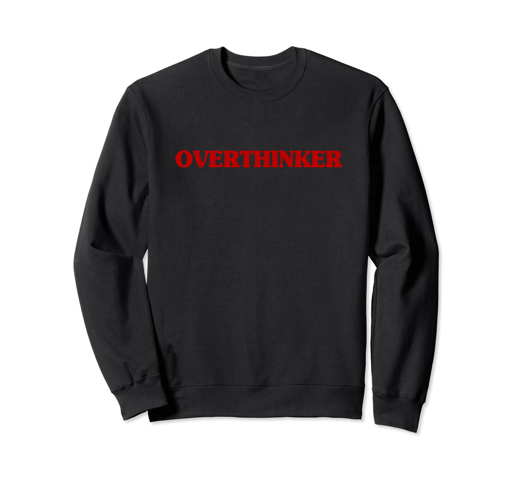 Overthinker Funny Aesthetic Sweatshirt - Custom Art Print Unisex - T-Shirt, Sweatshirt, Hoodie