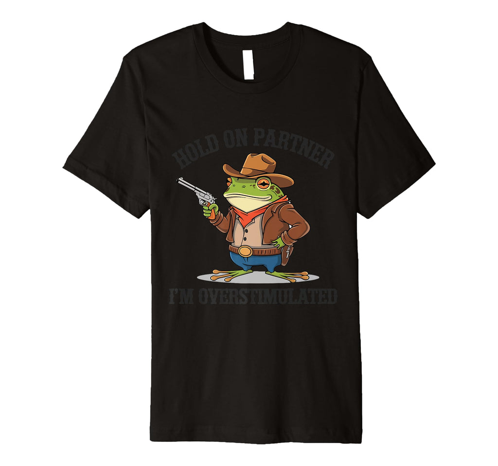 Funny Hold Partner Im Overstimulated T-Shirt - Minimalist Print for Adults - T-Shirt, Sweatshirt, Hoodie