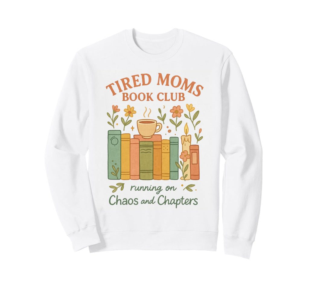 Tired Moms Book Club Colorful Book Sweatshirt - Graphic Print Men Women - T-Shirt, Sweatshirt, Hoodie