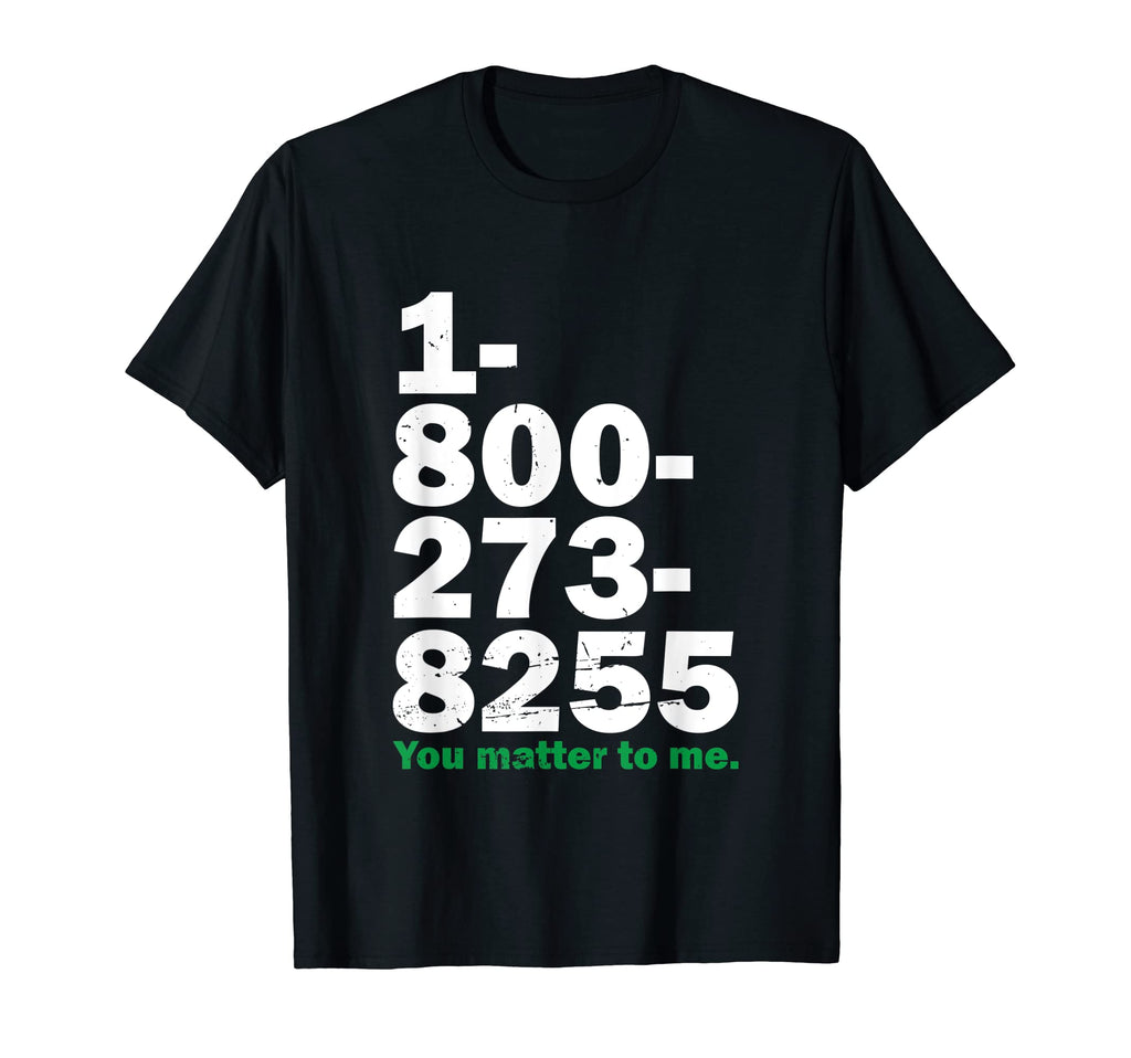 You Matter To Me Mental Health Awareness T-Shirt - Novelty Apparel Unisex - T-Shirt, Sweatshirt, Hoodie