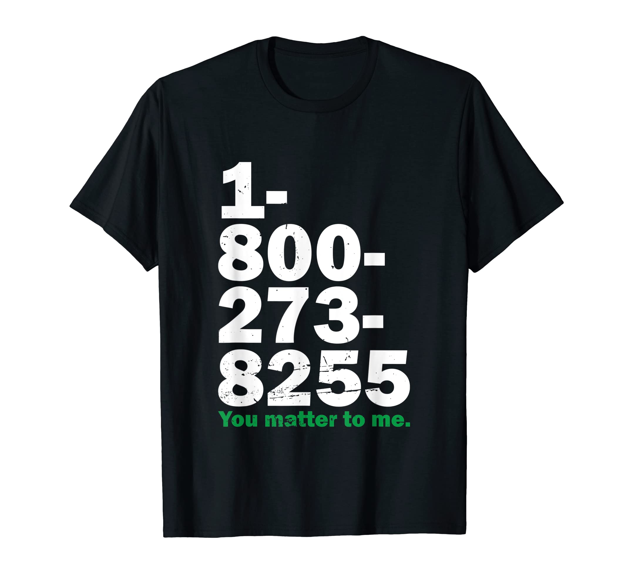 You Matter To Me Mental Health Awareness T-Shirt - Novelty Apparel Unisex - T-Shirt, Sweatshirt, Hoodie