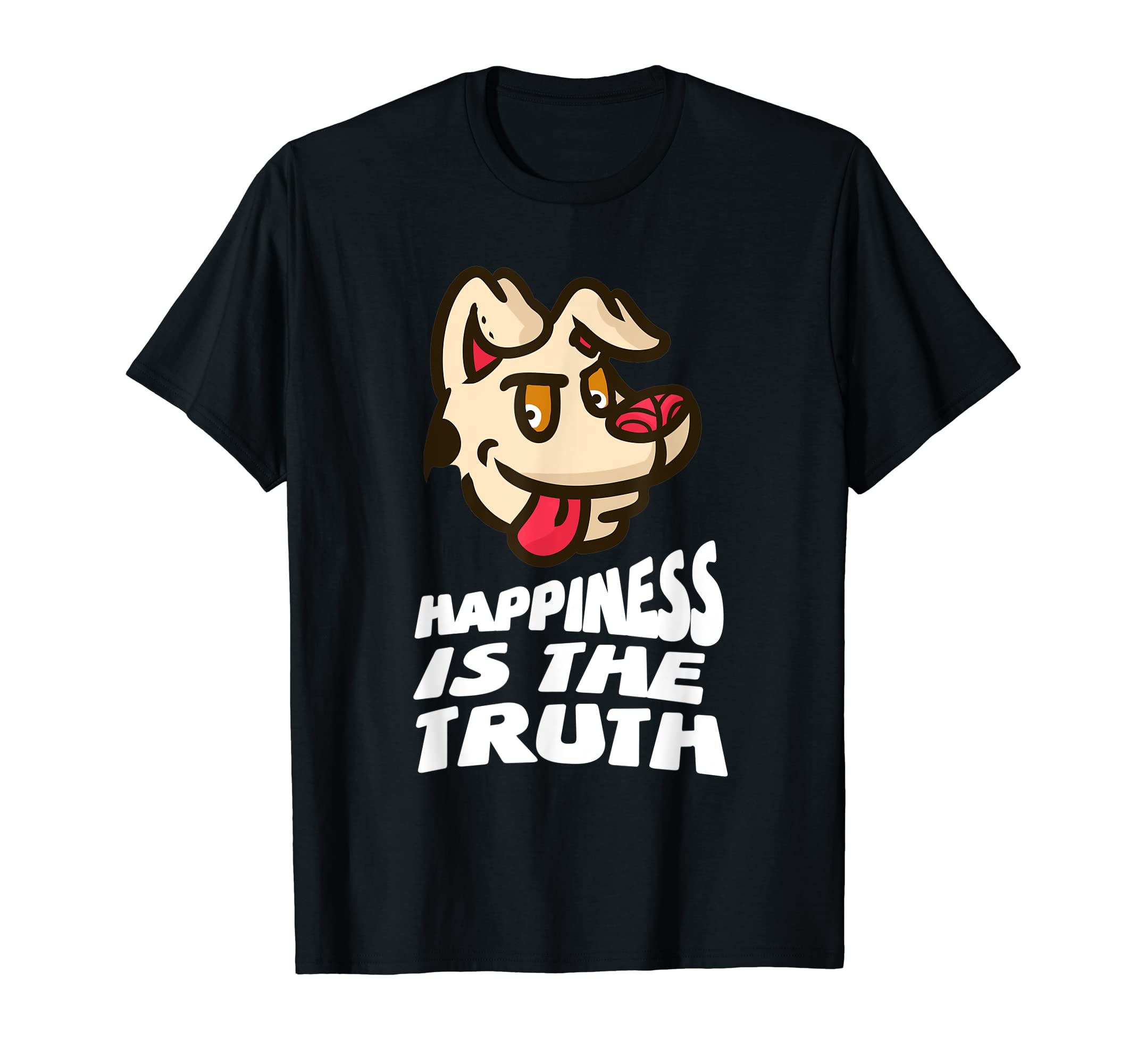 Smiling Dog Happiness Is Truth Mental T-Shirt - Unique Graphic for Adults - T-Shirt, Sweatshirt, Hoodie