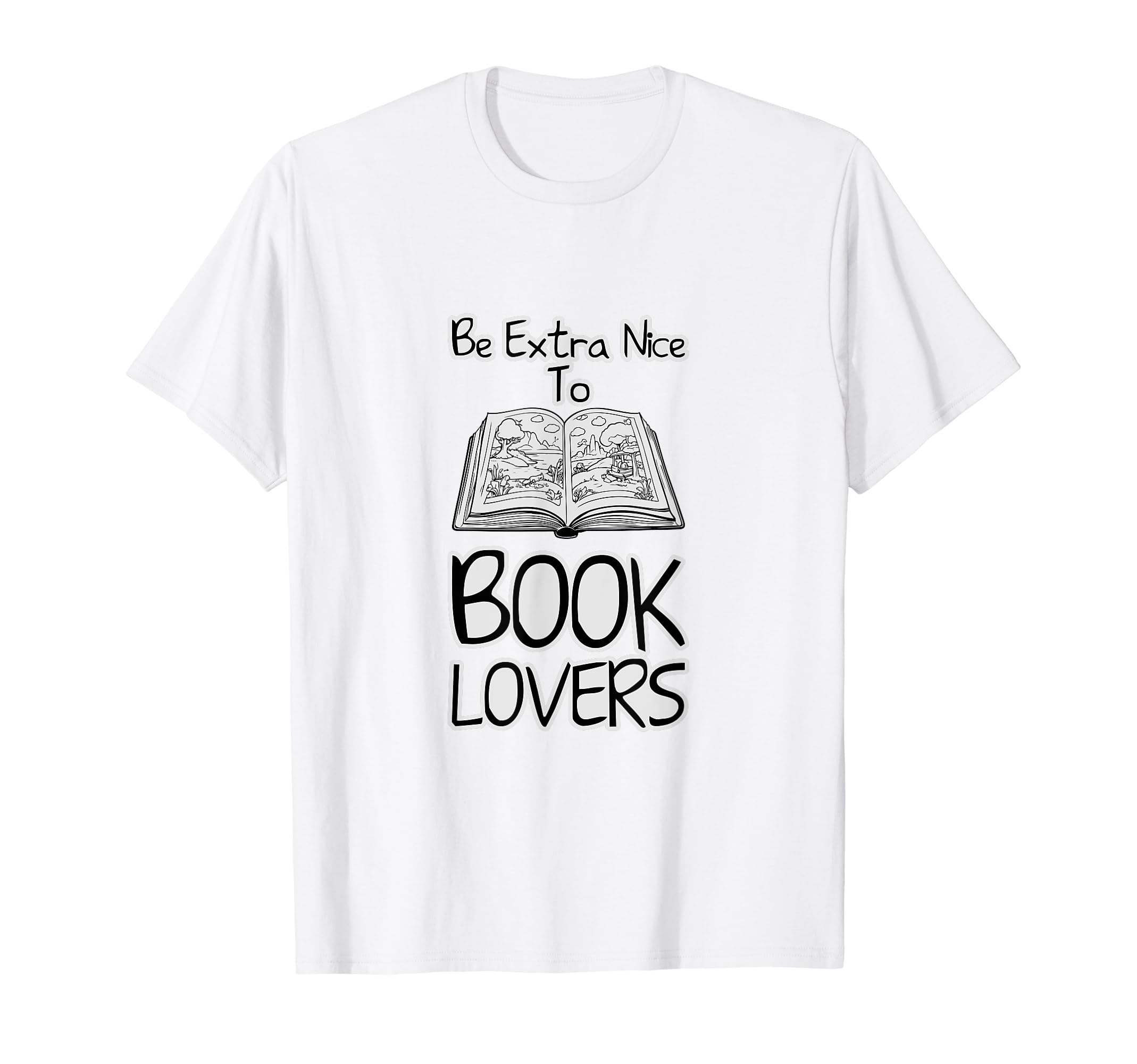 Be Extra Nice To Book Lovers T-Shirt - Novelty Apparel Men Women - T-Shirt, Sweatshirt, Hoodie