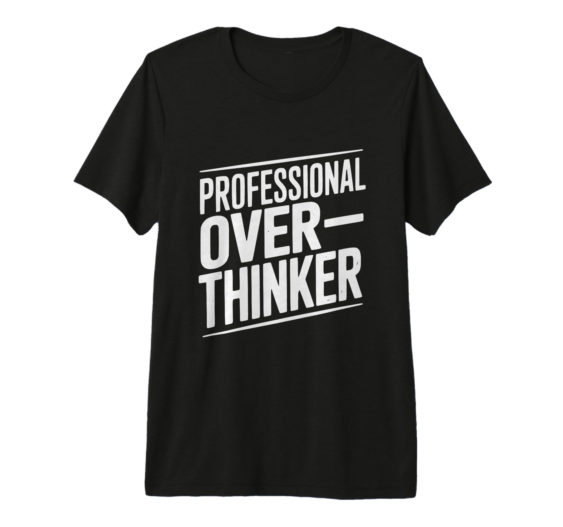 Professional Overthinker Funny Anxiety T-Shirt - Trendy Graphic Men Women - T-Shirt, Sweatshirt, Hoodie