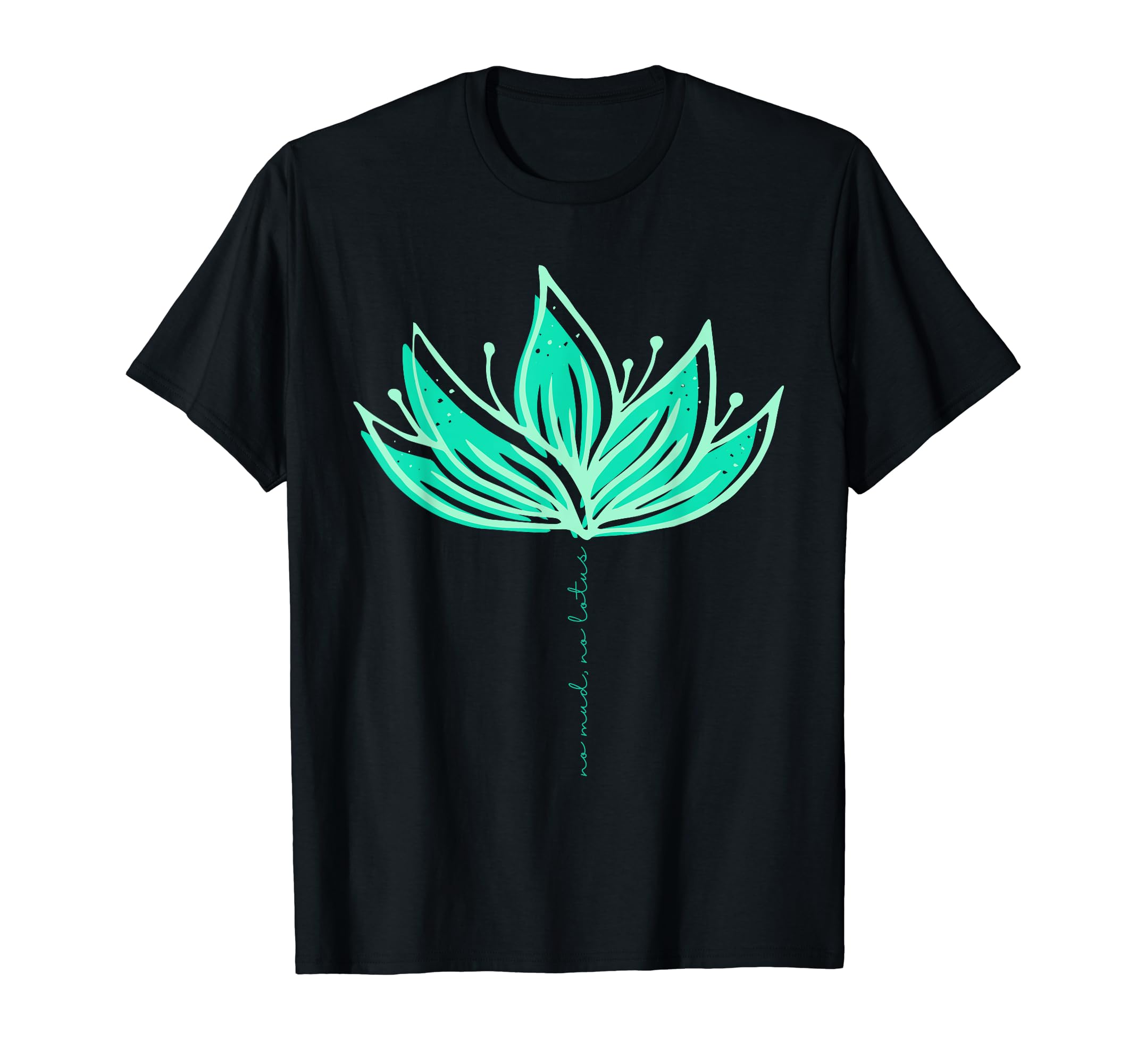Lotus Flower Green Yoga Meditation T-Shirt - Fun Novelty Design Men Women - T-Shirt, Sweatshirt, Hoodie