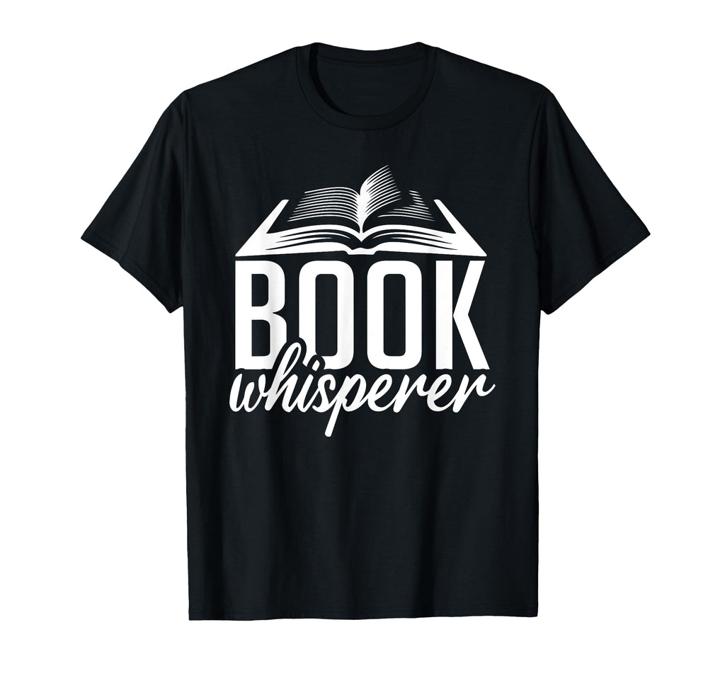 Book Whisperer Book Lover T-Shirt - Fun Novelty Design Men Women - T-Shirt, Sweatshirt, Hoodie